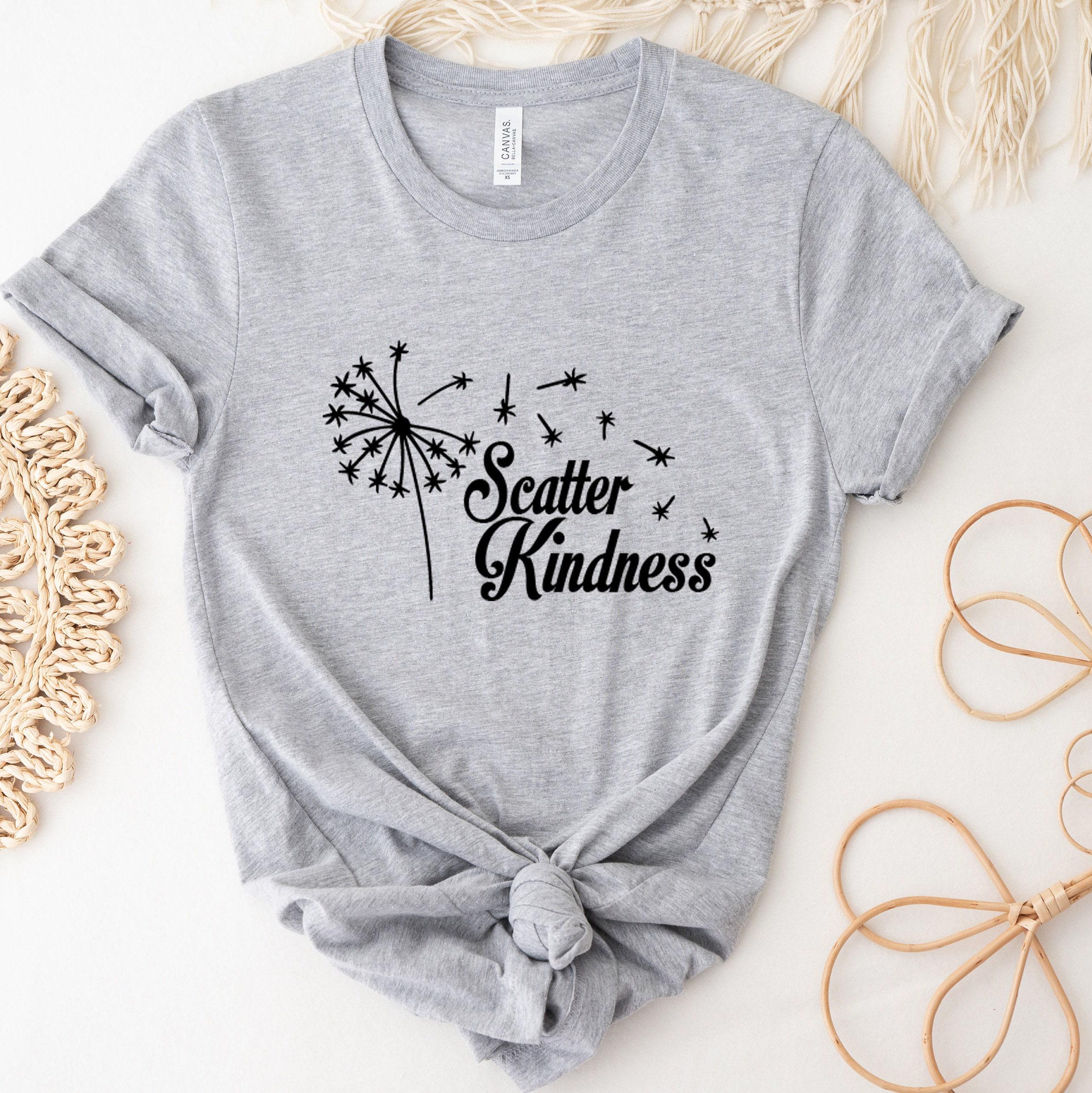 Scatter Kindness Sweatshirt, Wildflowers Shirt, Flowers T shirt, Flowery Tshirt Gift For Women, Funny Plant Lady Tee