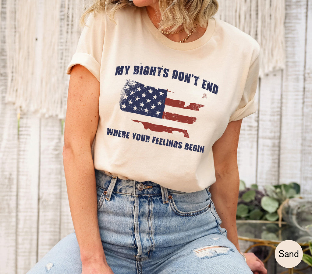 Women's American Sweatshirt, My Rights Don't End Where Your Feelings Begin Shirt, Political Tshirt, Patriotic Gifts, Pro Guns Hoodie