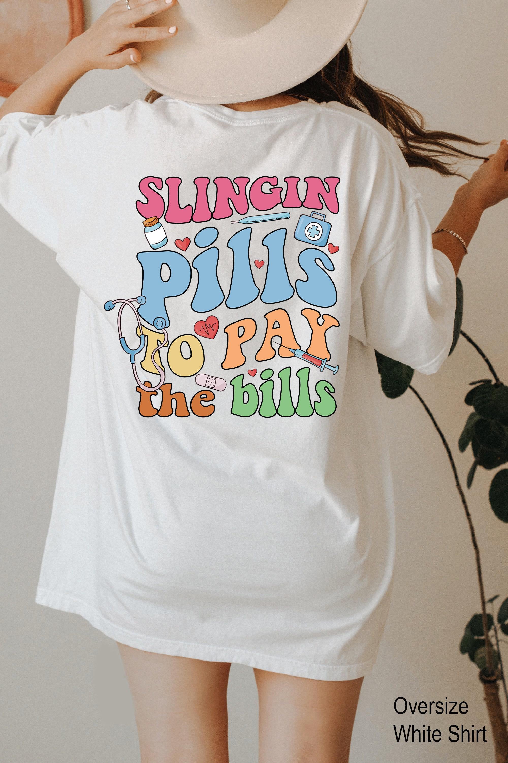 Slinging Pills To Pay The Bills Sweatshirt, Funny Nurse Shirt, RN Shirt For Women, Cute Nurse Tshirt, Nursing Student Gr