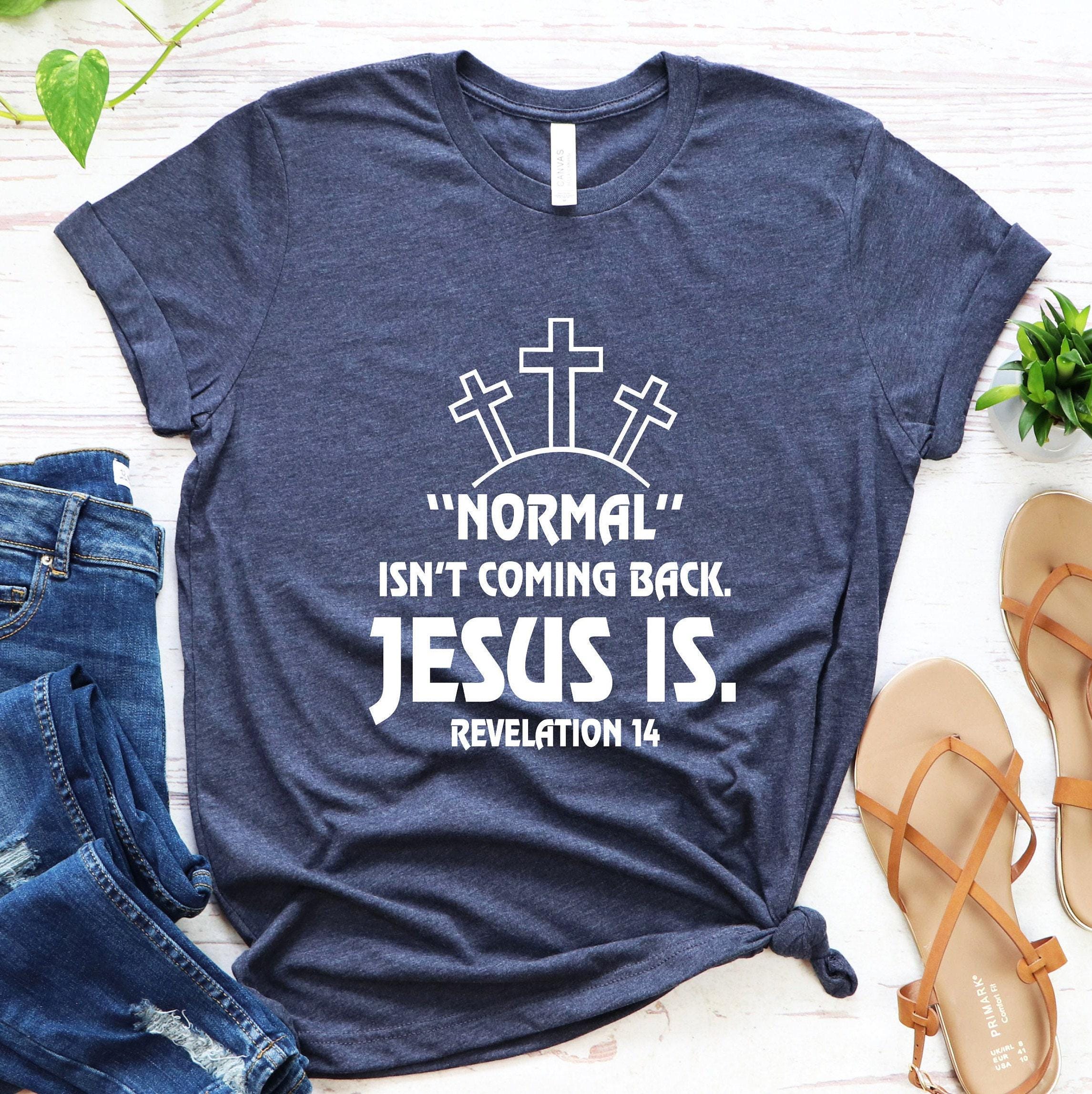 Normal Isn't Coming Back Jesus Is Sweatshirt, Revelation 14 Shirt, Bible Verse Hoodie, Trendy Christian T shirt, Motivat