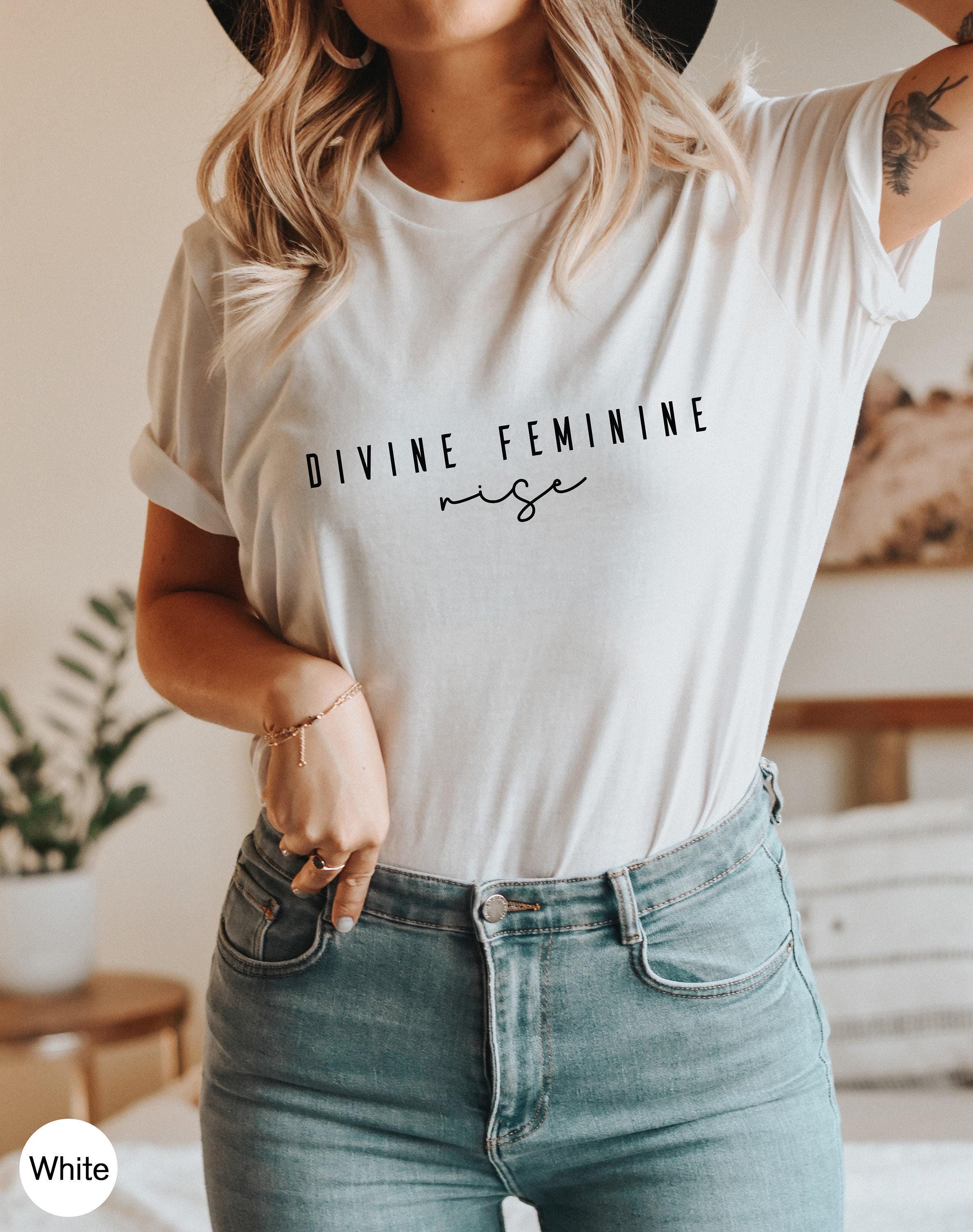 Divine Feminine Shirt, Trendy Feminist Sweatshirt, Women's Rights Shirt, Goddess Shirt, Spiritual Tshirt, BFF Gifts For 