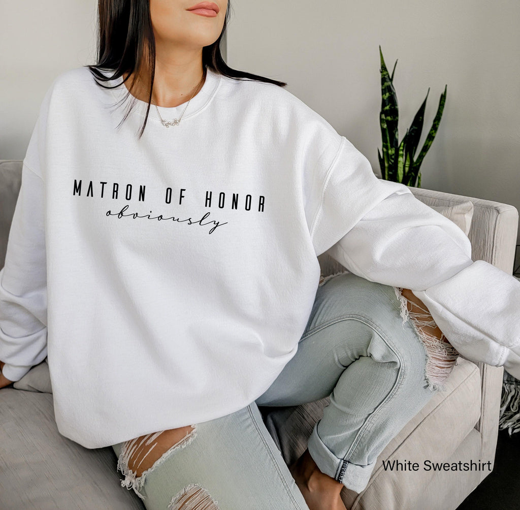 Matron of Honor Sweatshirt, Maid of Honor Shirt, Bridesmaid Hoodie, Funny Bachelorette Party Shirt, Bridal Shower Gift, Bach Party Tee