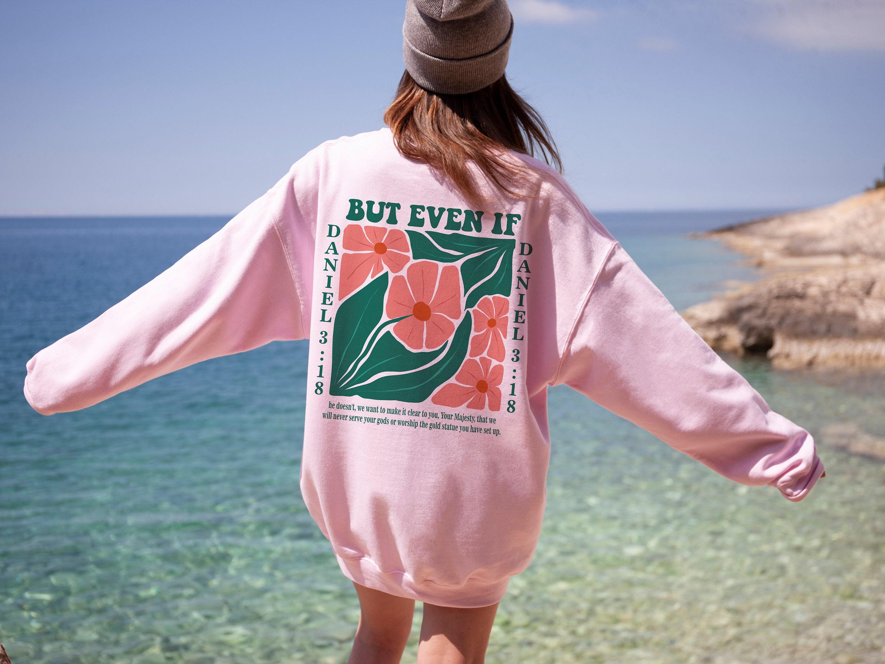 Daniel 3:18 Hoodie, Flowery Bible Verse Sweatshirt, Boho Christian Shirt For Women, Trendy Religious Apparel, Gift For G