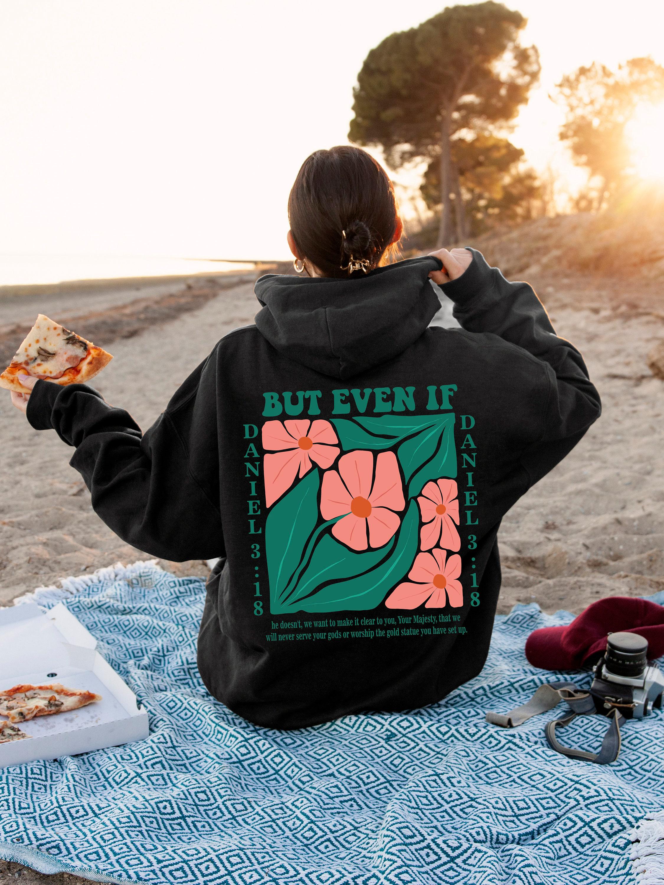 Daniel 3:18 Hoodie, Flowery Bible Verse Sweatshirt, Boho Christian Shirt For Women, Trendy Religious Apparel, Gift For G