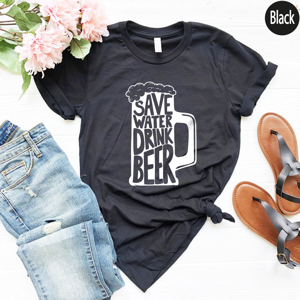 Save Water Drink Beer Sweatshirt, Funny Beer Shirt, Hilarious Alcoholic Shirt, Women's Drinking Tshirt, Beer Lover Gifts For Her
