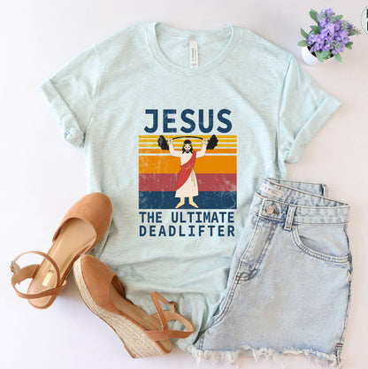 The Ultimate Deadlifter Shirt, Funny Jesus Shirt, Christian Shirt, Religious Shirt, Faith Shirt, Prayer Shirt, Christian Gifts