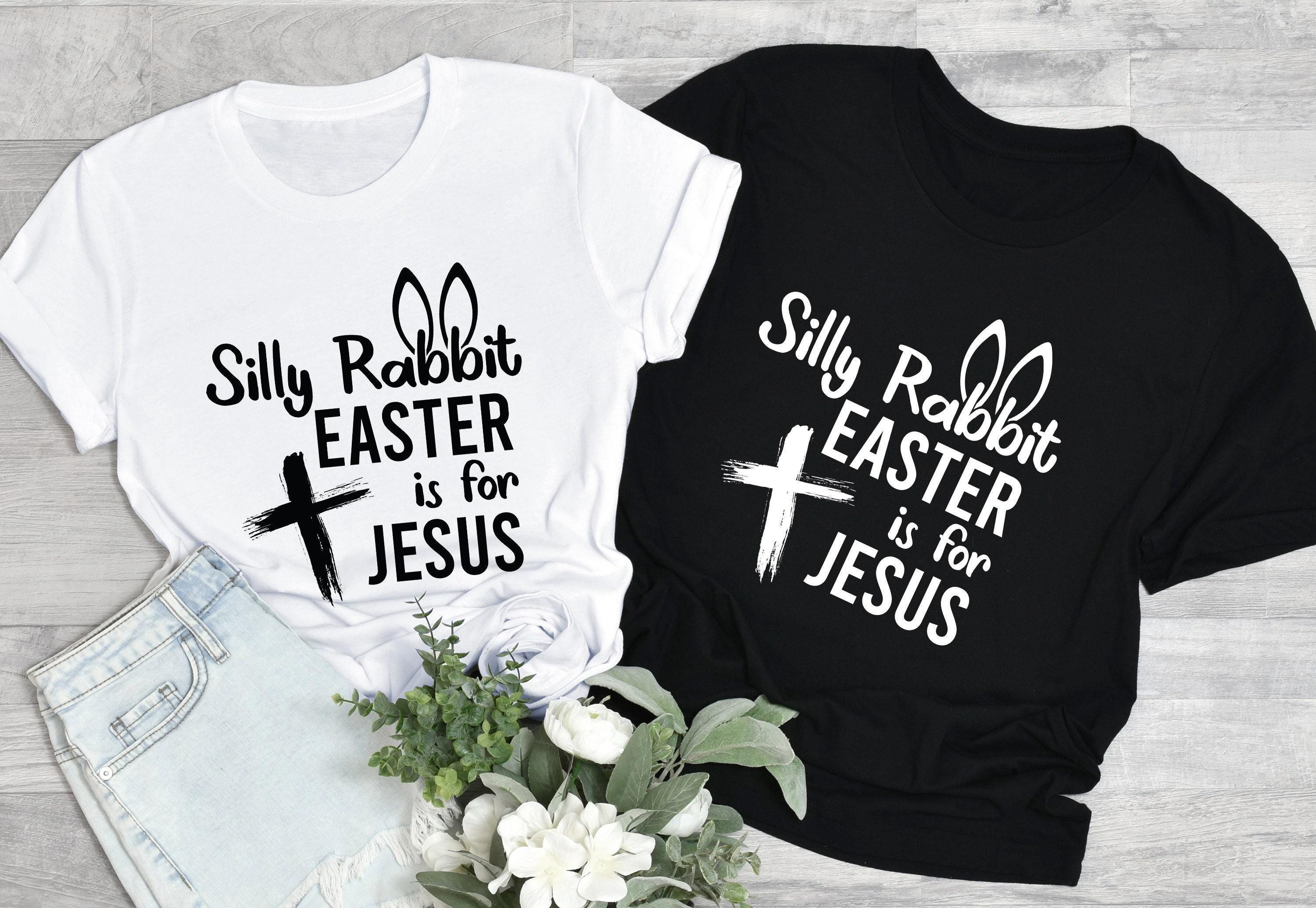 Silly Rabbit Easter Is For Jesus Shirt, Christian Sweatshirt, Funny Christian Easter Shirt, Religious Gifts For Women, C