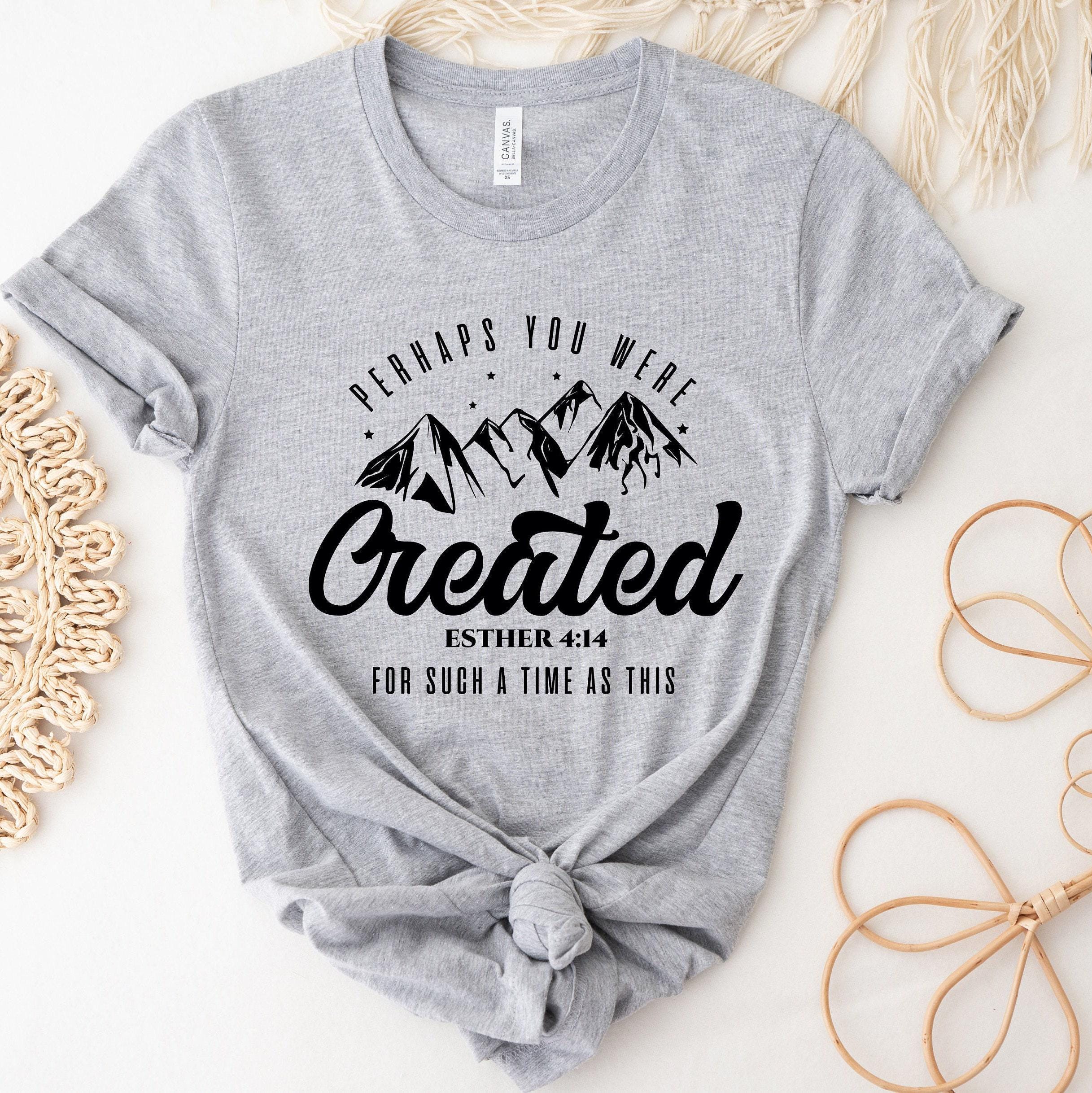 Perhaps You Were Created Sweatshirt, Christian Shirt, Esther 4:14 Hoodie, Faith T shirt, Religious Tshirt, Gifts for Christians