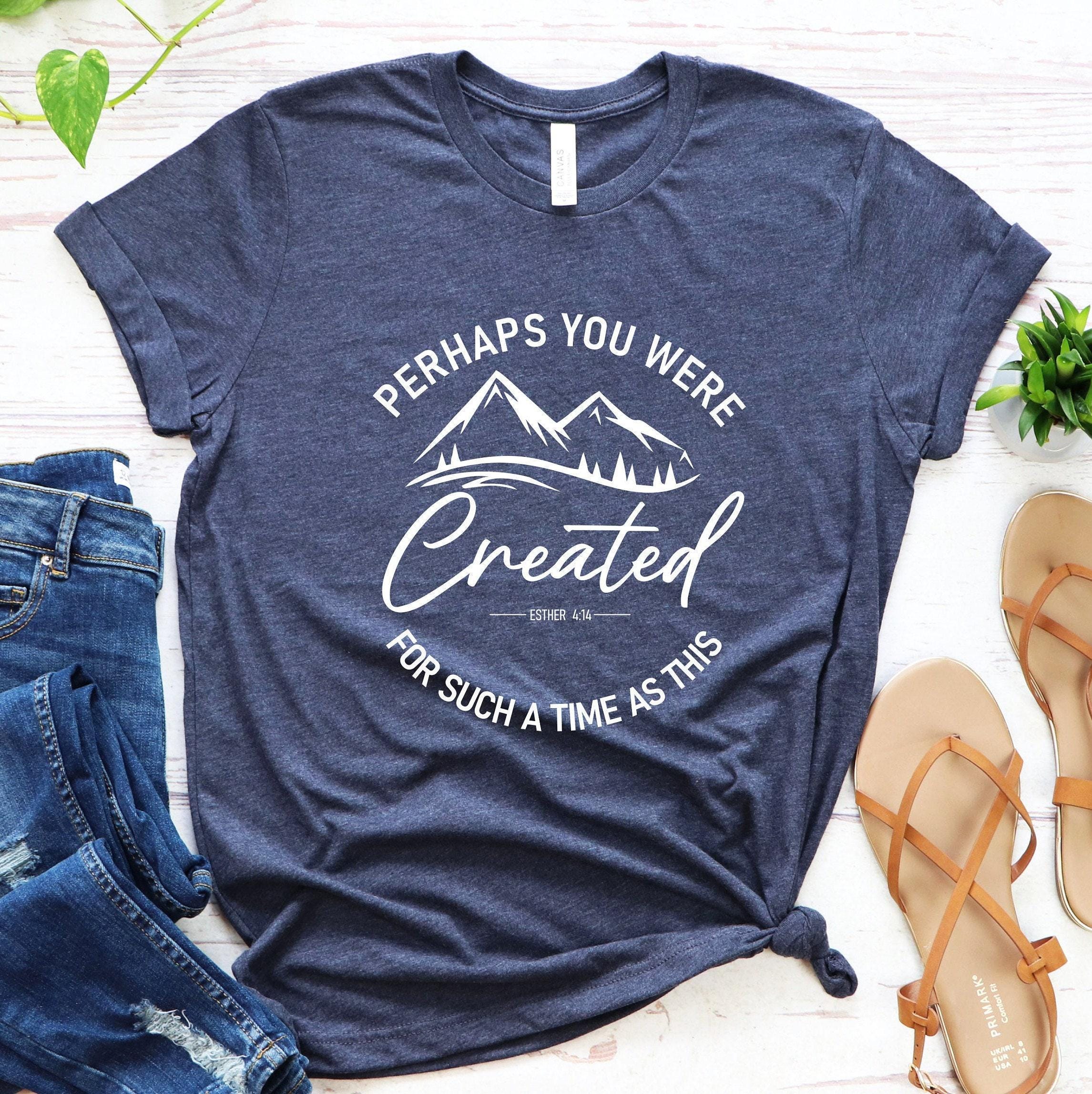 Perhaps You Were Created Shirt, Christian Shirts, Esther 4:14 Shirt, Faith Shirt, Religious Shirt, Gifts for Christians