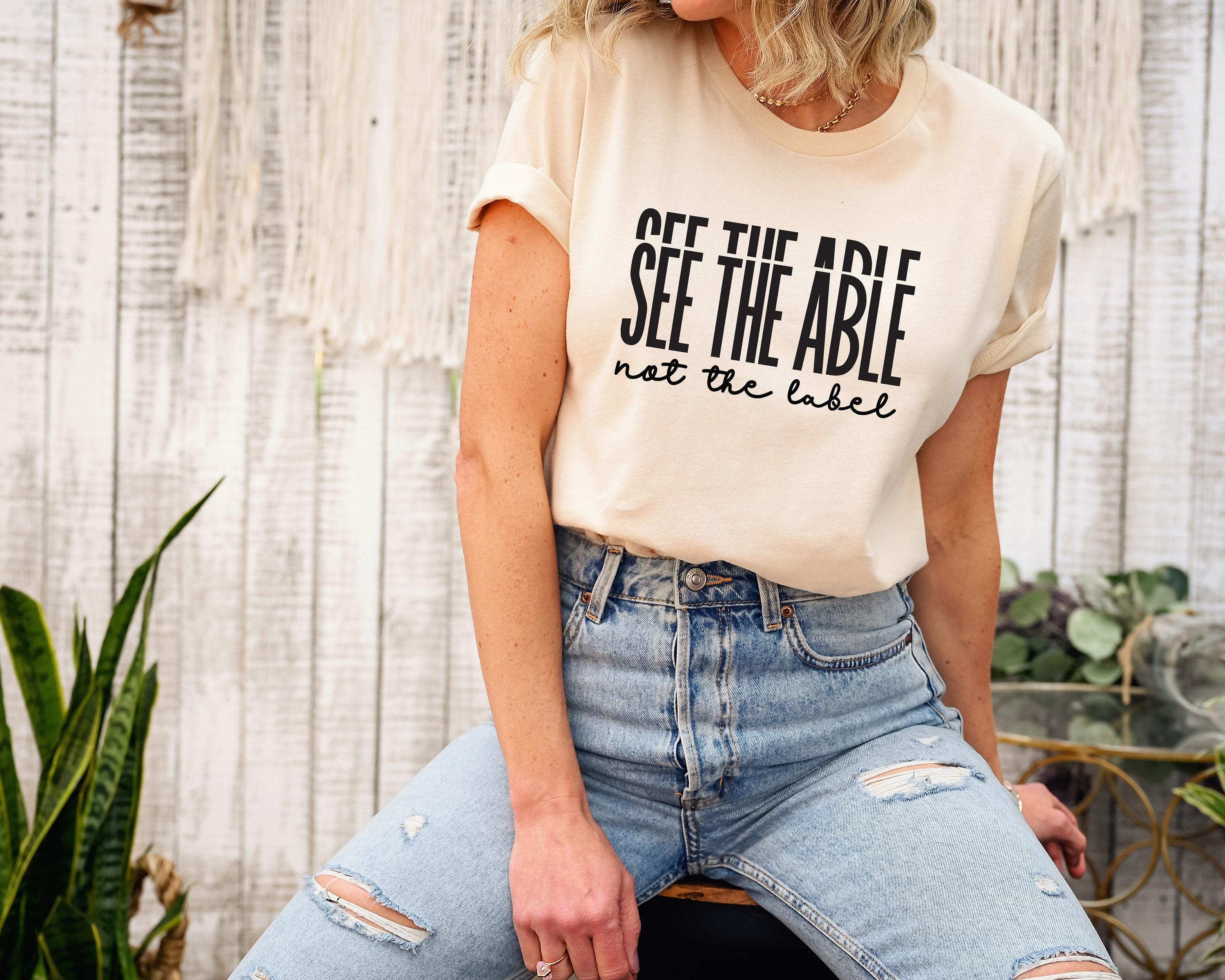 See The Able Not The Label Sweatshirt, Neurodiversity Shirt, Autism Awareness Hoodie, Special Education Tee, Gift For Sp