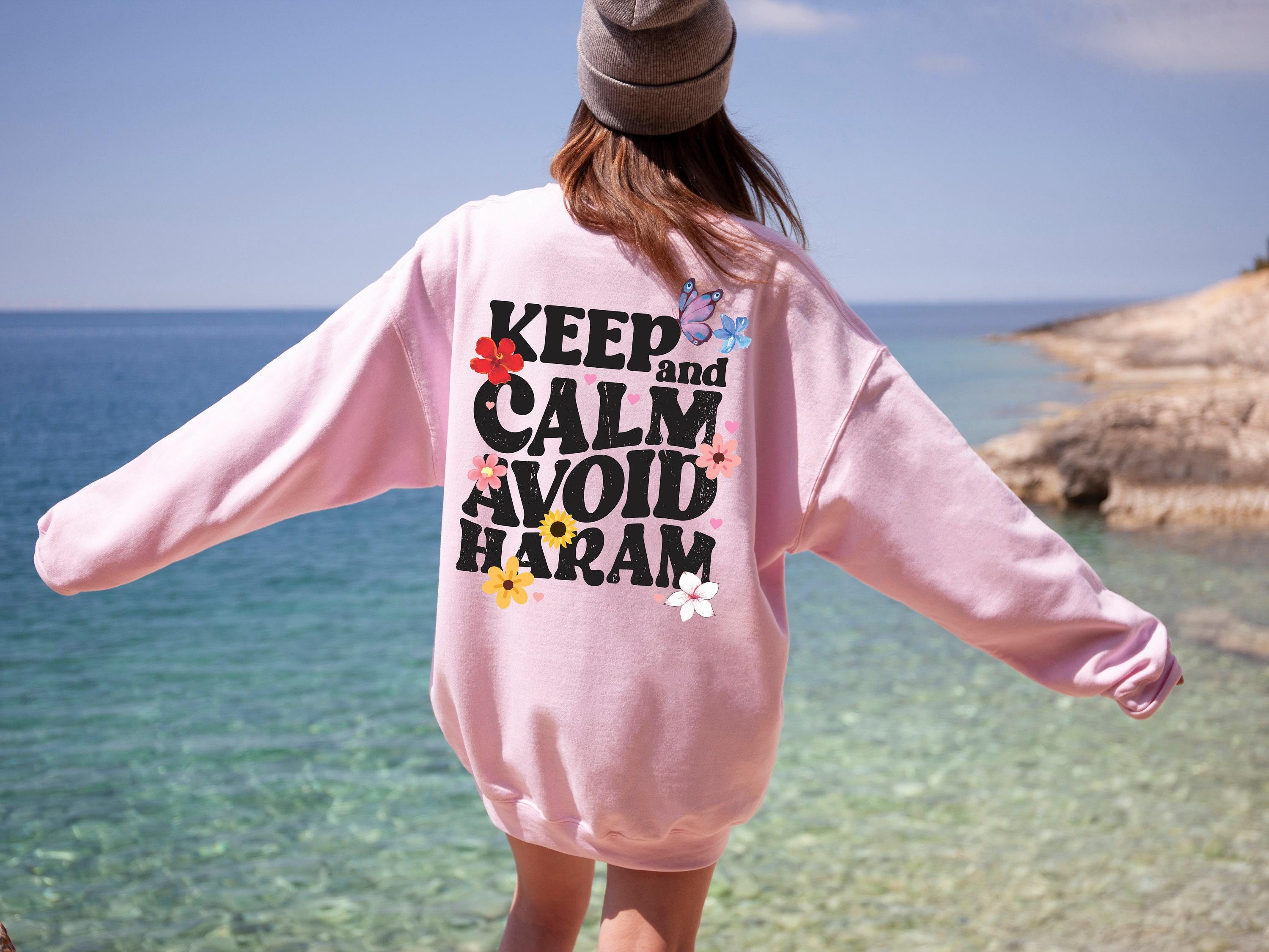 Keep Calm And Avoid Haram Hoodie, Flowery Ramadan Shirt, Islamic Days Sweatshirt, Women's Aesthetic Muslim Tee, Ramadan 