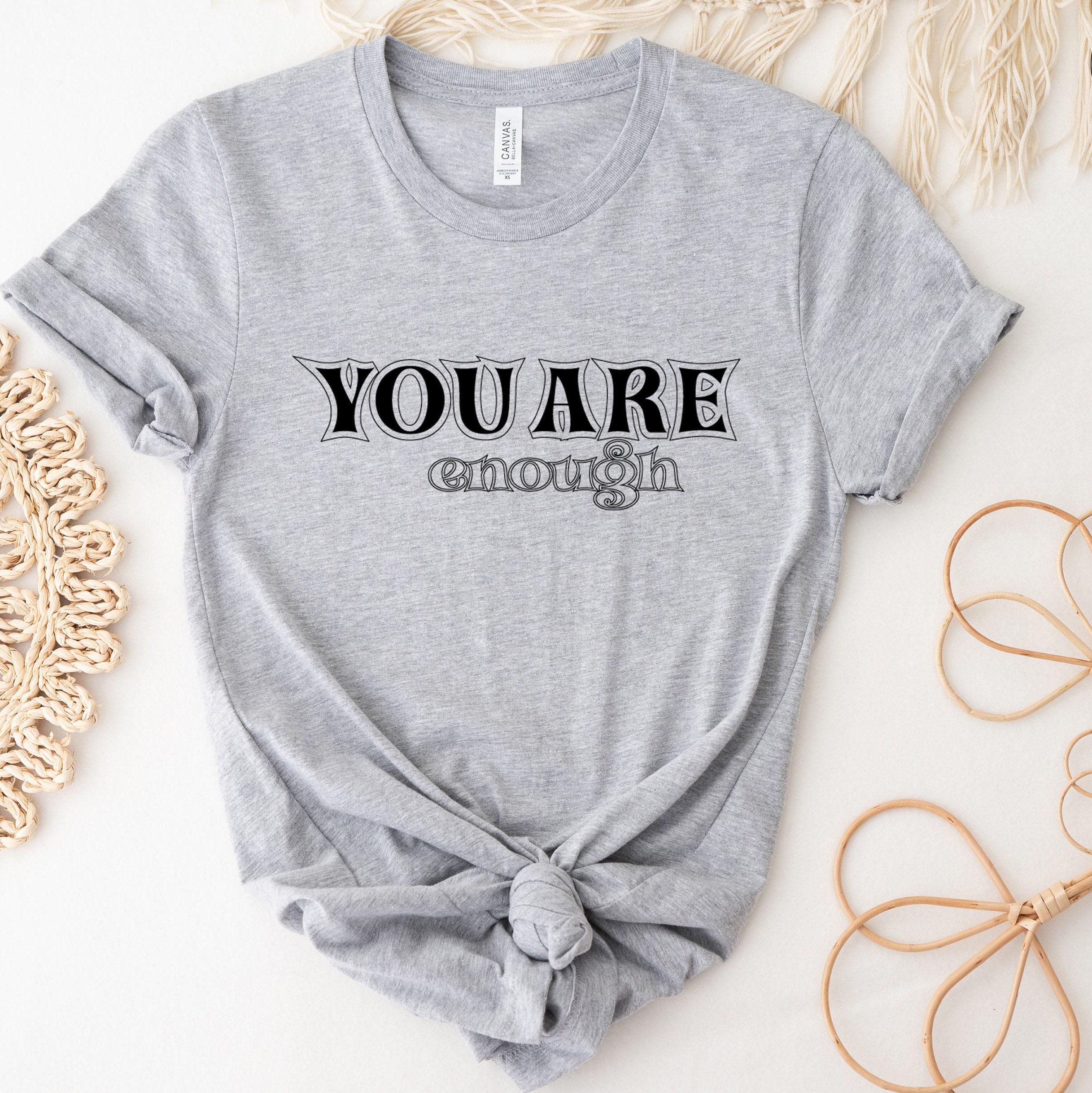 You Are Enough Sweatshirt, Mental Health Matters Shirt, Positive Vibes Hoodie, Inspiring Gifts, Self Love Shirt