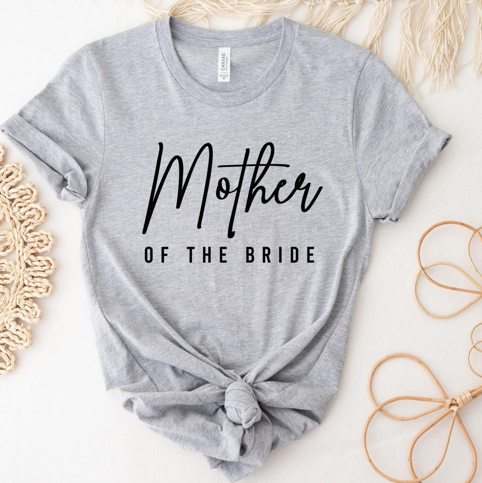 Mother of the Bride Shirt, Bachelorette Shirt for Mom, Bridal Party Shirt, Matching Family of the Bride Gift, Wedding Day Gift