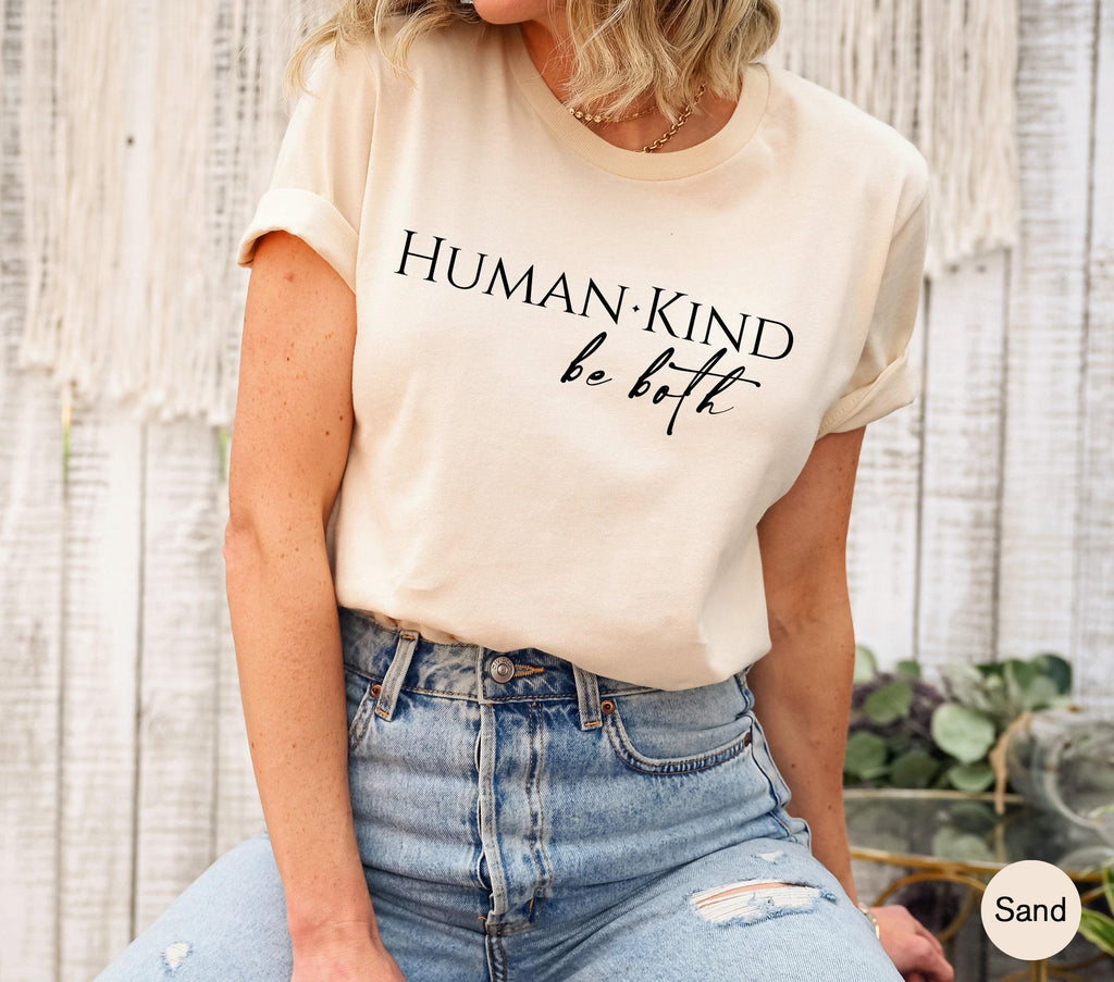 Human Kind Be Both Shirt, Women's Be Kind Sweatshirt, Inspirational Quotes Shirt, Kindness Tshirt, Anti Racism Shirt, Attitude Shirt