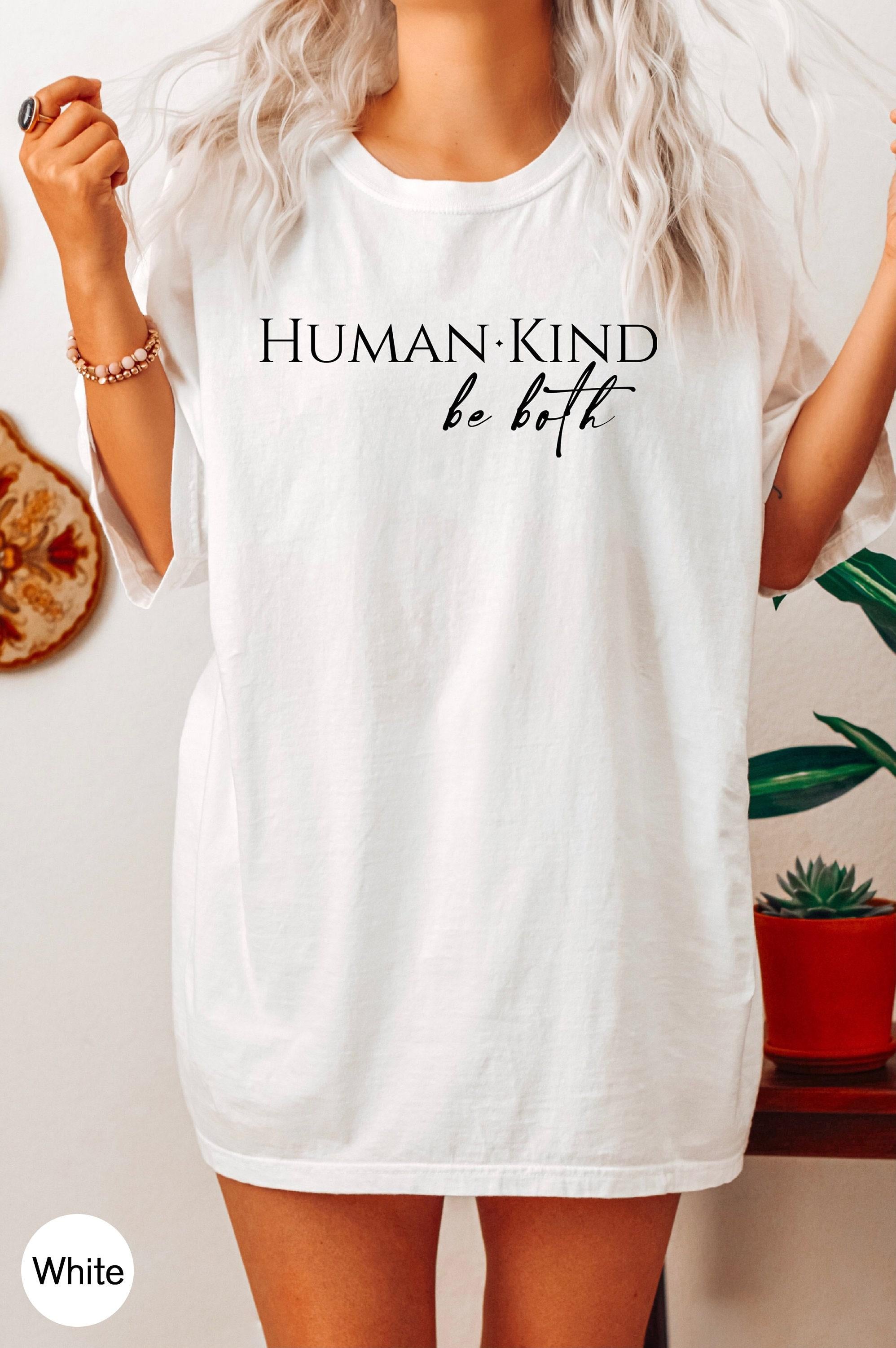 Human Kind Be Both Shirt, Women's Be Kind Sweatshirt, Inspirational Quotes Shirt, Kindness Tshirt, Anti Racism Shirt, Attitude Shirt