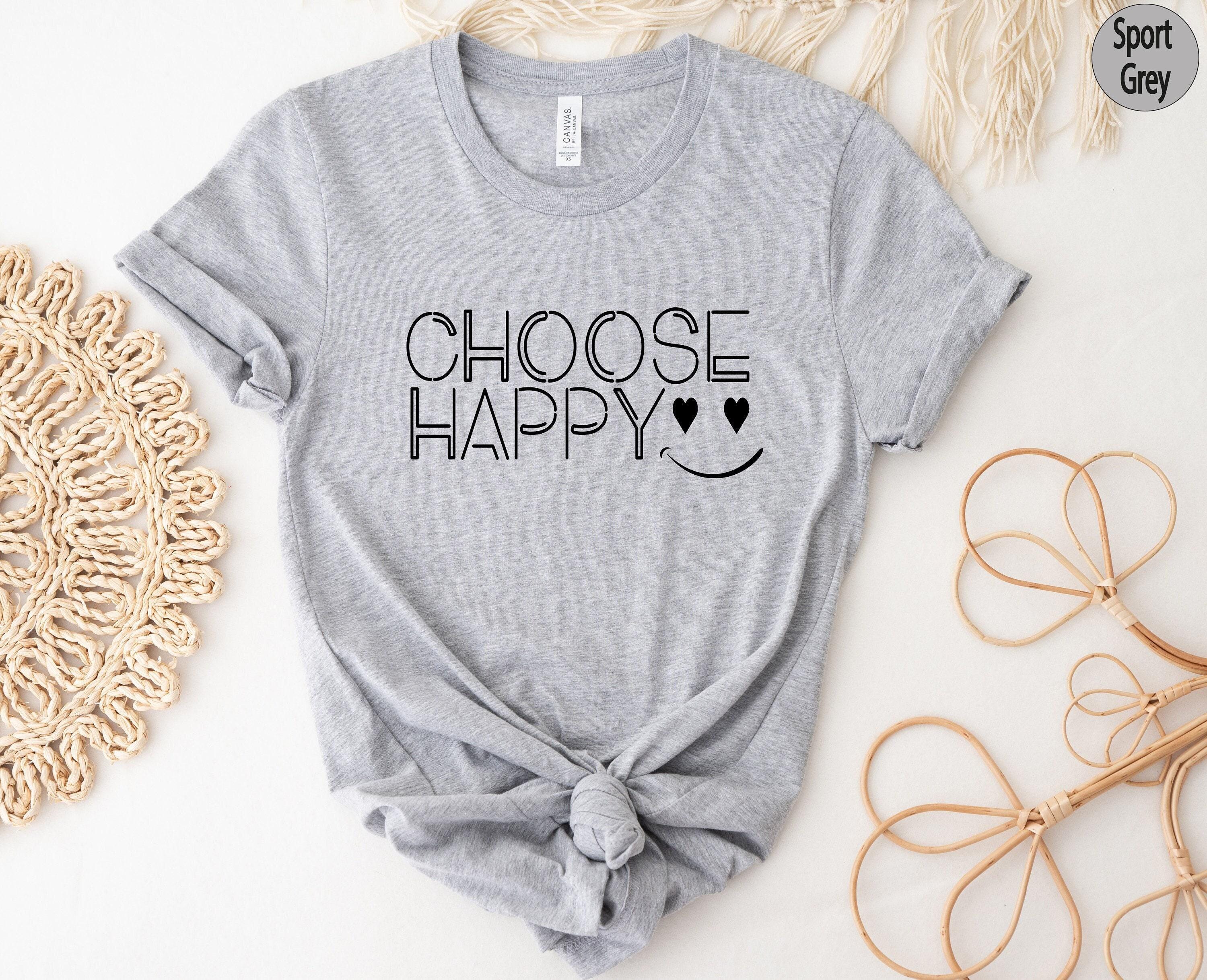 Choose Happy Sweatshirt, Be Happy Shirt, Smile Face Sweatshirt, Motivational Quote Shirt,  Gifts For Women, Mental Health Hoodie