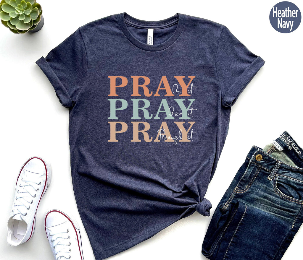 Christian Sweatshirt, Pray On It Shirt, Pray Over It Tshirt, Pray Through It Shirt, Faith Hoodie, Religious Gifts For Women, Pray Tee