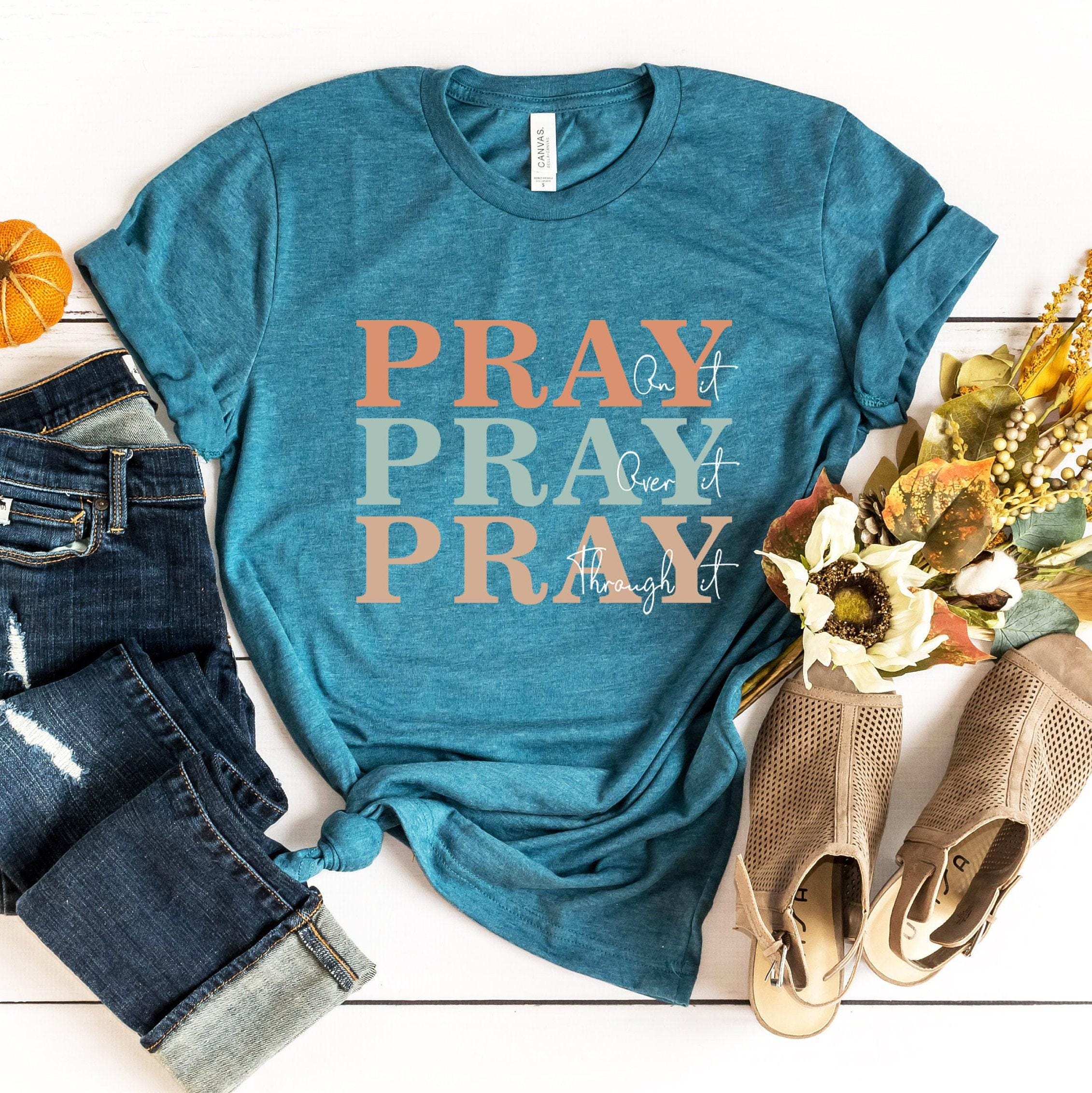 Christian Sweatshirt, Pray On It Shirt, Pray Over It Tshirt, Pray Through It Shirt, Faith Hoodie, Religious Gifts For Women, Pray Tee