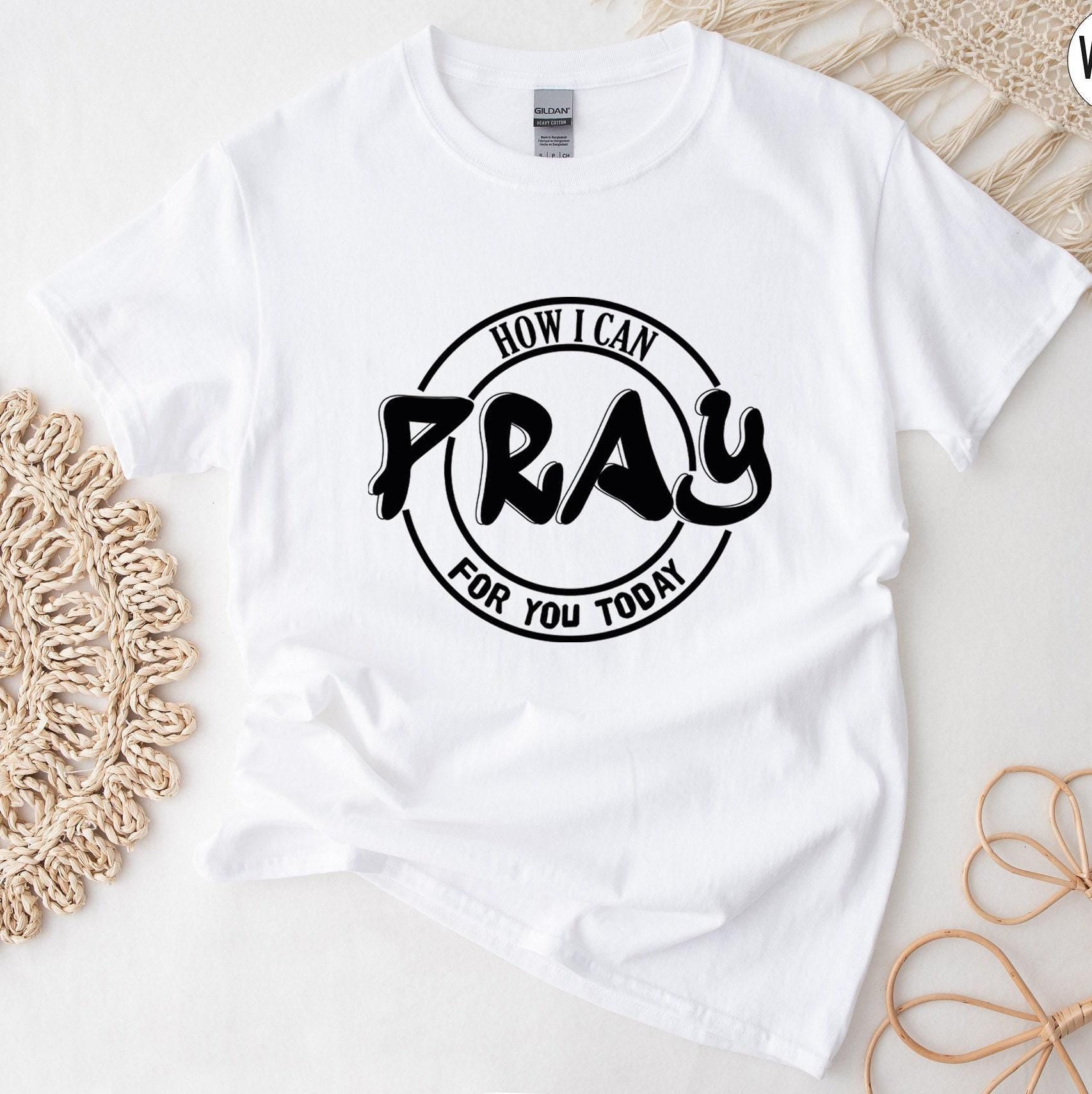 How Can I Pray For You Today Shirt | Religious Gifts For Women, Prayer Gifts For Mom, Gifts For Christians, Spiritual Gi
