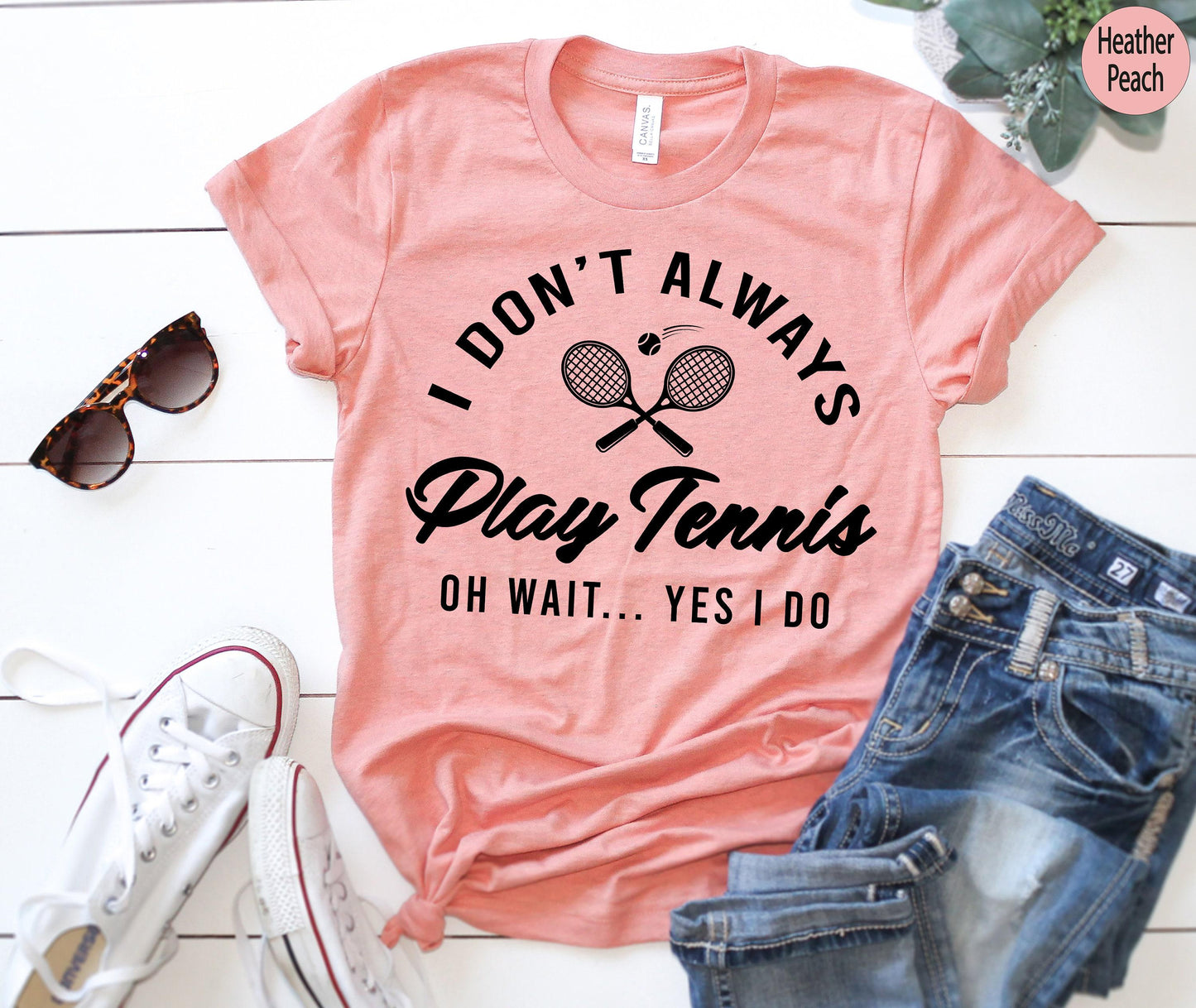 I Don't Always Play Tennis Sweatshirt | Tennis Player Hoodie, Tennis Gifts For Him, Tennis Gifts For Her, Tennis Mate Gift