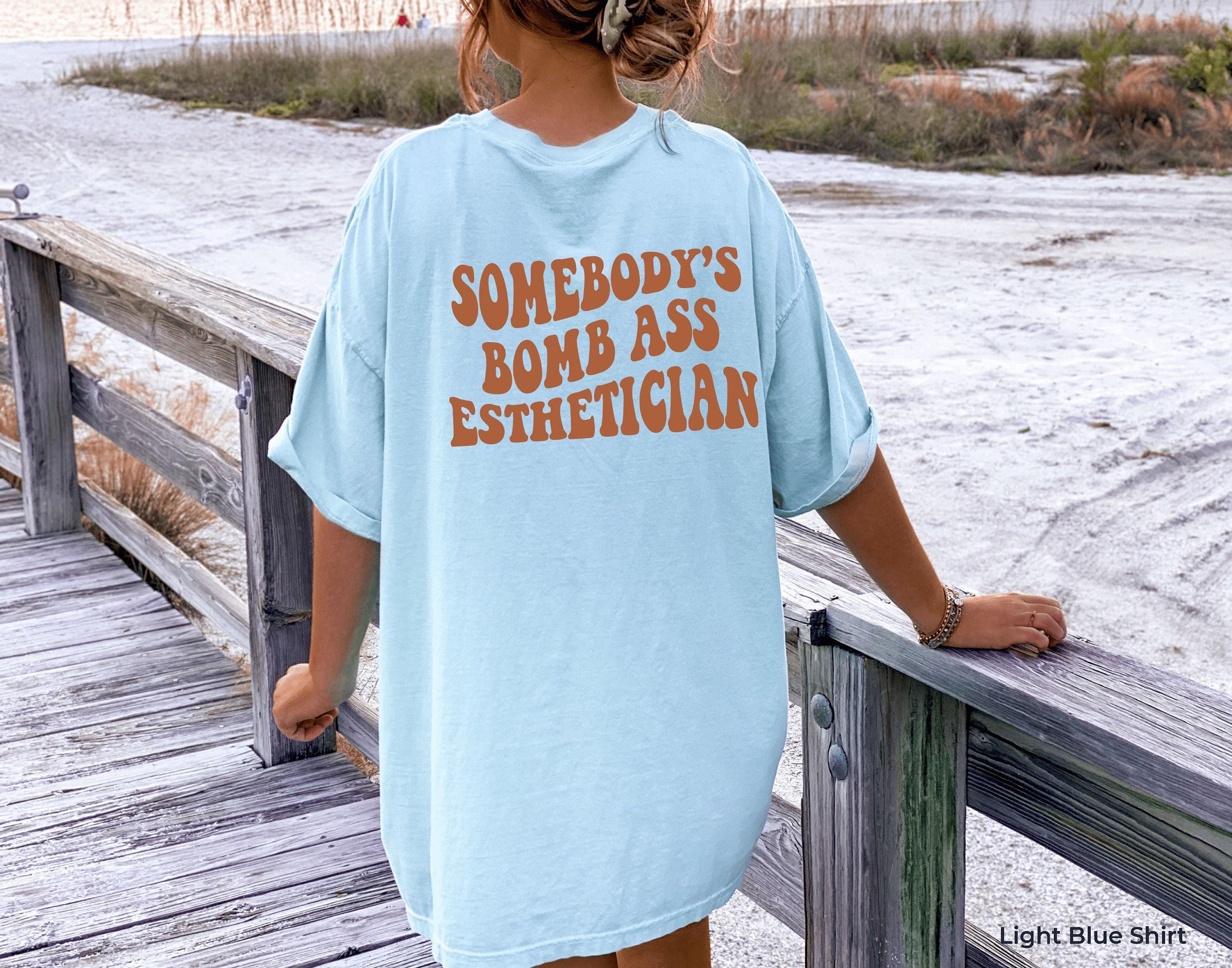 Somebody's Bombass Esthetician Sweatshirt | Women's Esthetician Shirt, Plastic Surgeon Gift, Cosmetologist Gifts, New Esthetician Gift