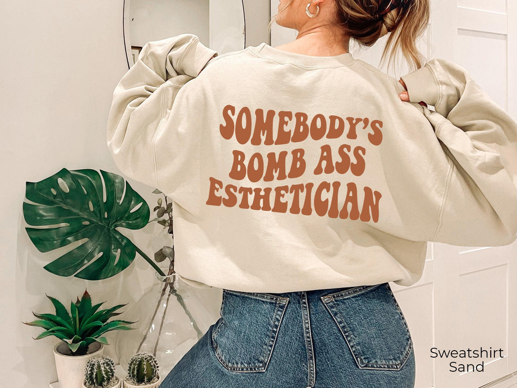 Somebody's Bombass Esthetician Sweatshirt | Women's Esthetician Shirt, Plastic Surgeon Gift, Cosmetologist Gifts, New Esthetician Gift