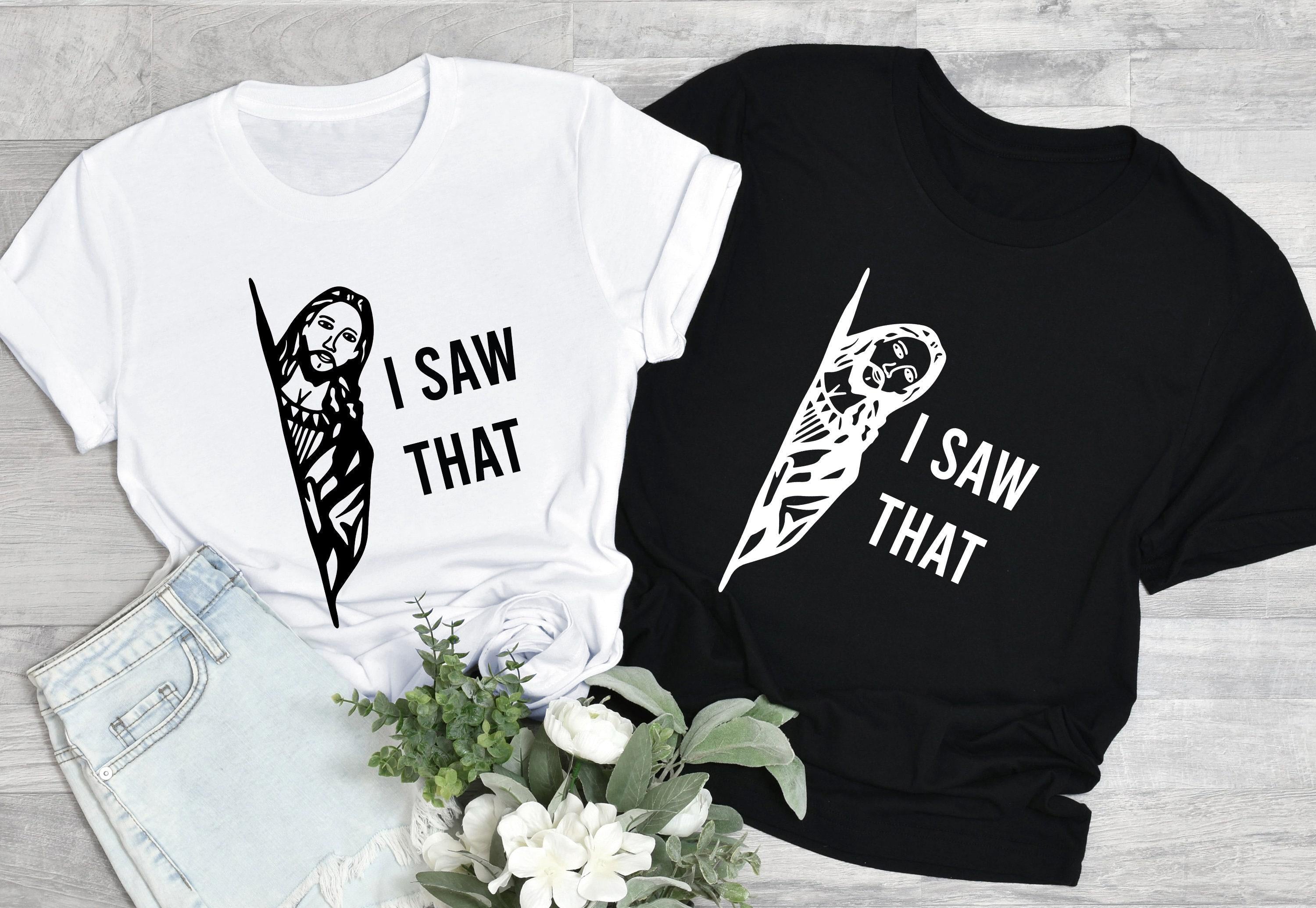 I Saw That Jesus Shirt | Religious Gifts For Women, Catholic Gifts, Gifts For Christians, Funny Christian Tees, Cute Faith Hoodie