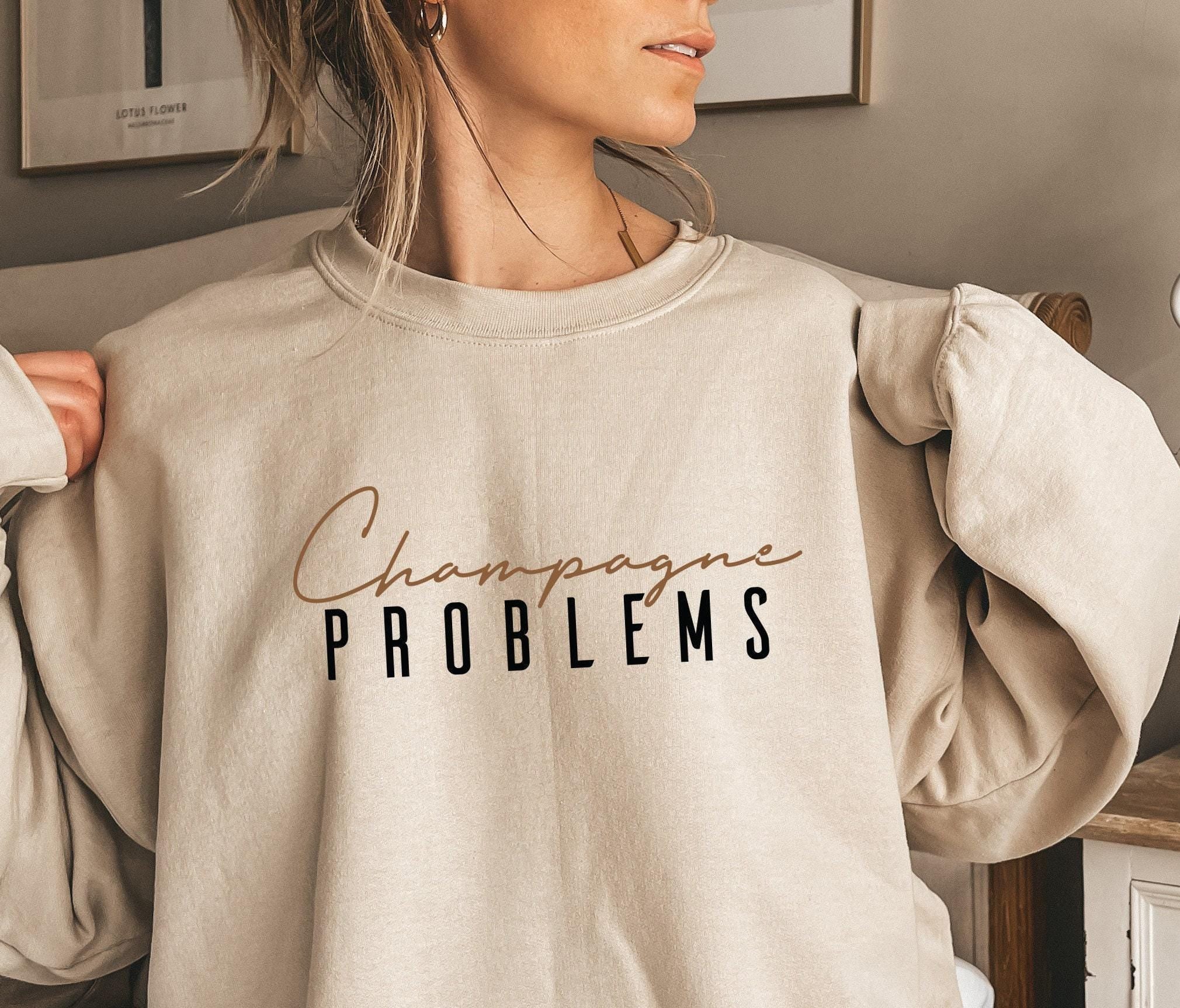 Champagne Problems Sweatshirt | Funny Champagne Lover Shirt, Alcohol Drinker Gift, Gift For Her, Bach Party Favors, Adult Humor Sweater