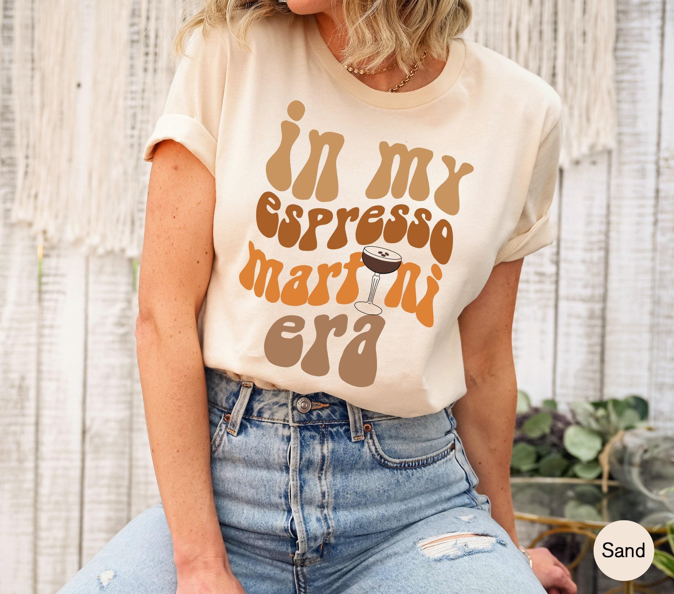 In My Espresso Martini Era Sweatshirt | Cute Motivational Shirt, Martini Gift, Bachelorette Favors, Bridesmaid Proposal, Coffee Lover