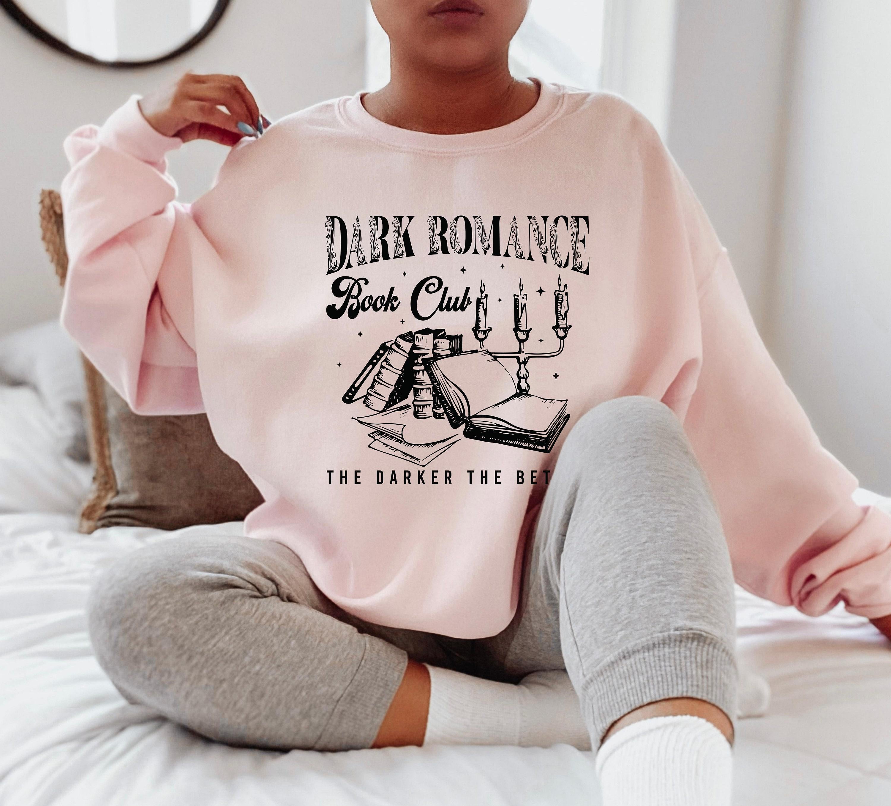 Dark Romance Book Club Sweatshirt, The Darker The Better Hoodie, Romance Reader Shirt, Bookish Girl Gift, Bookworm Hoodi