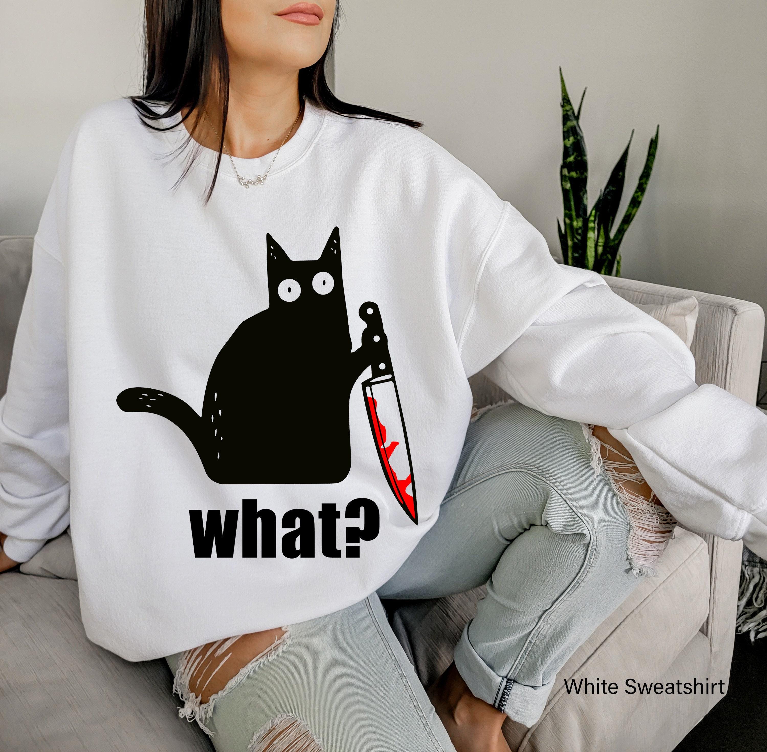 What Cat Sweatshirt, Cat With Knife Shirt, Black Cat Hoodie, Killer Cat Tshirt, Funny Cat Shirt, Cat Lover Gifts For Wom