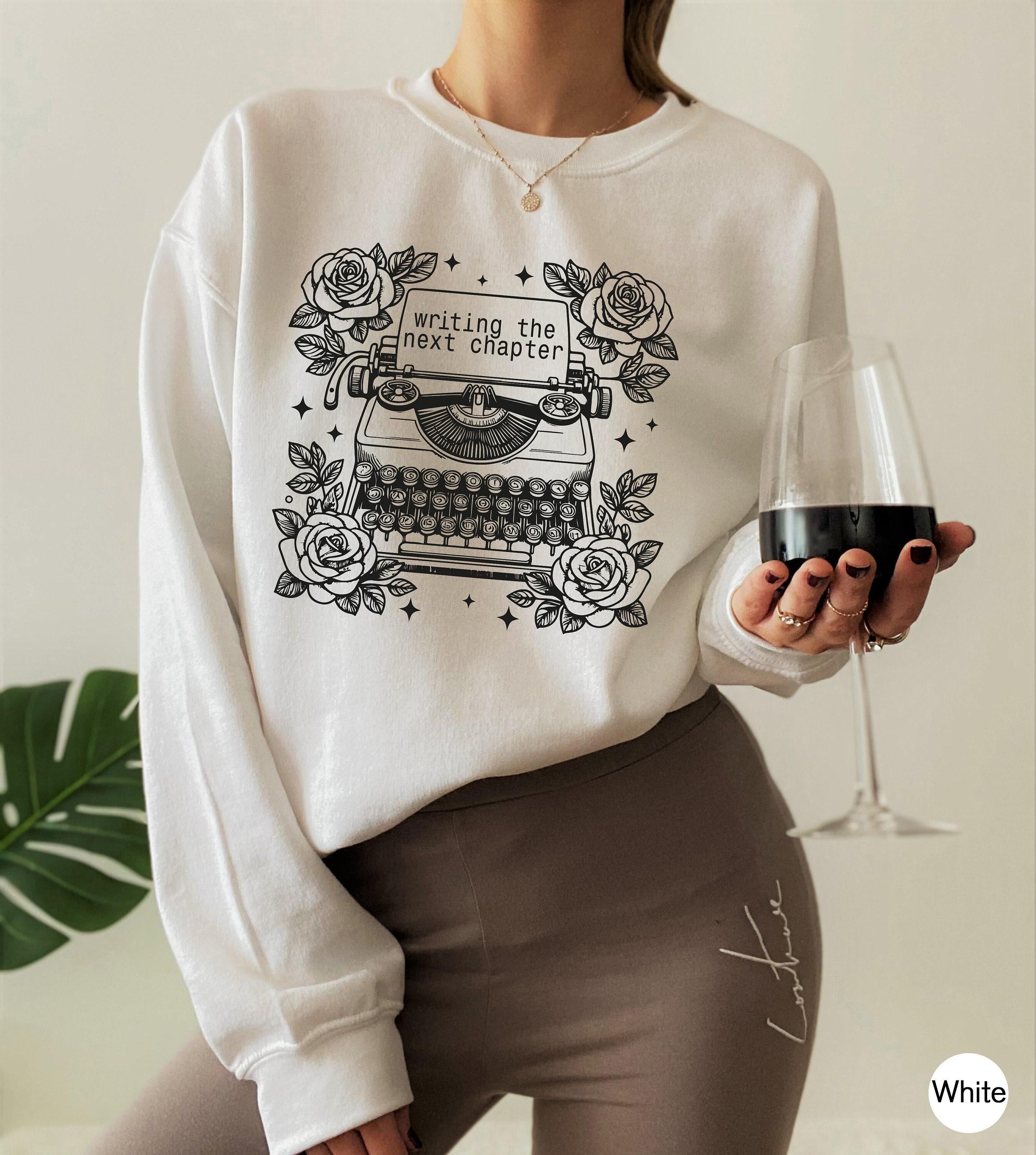 Writing The Next Chapter Shirt, Flowery Typewriter Sweatshirt, Published Author Shirt, Writer Tee For Women, Gift For Ne