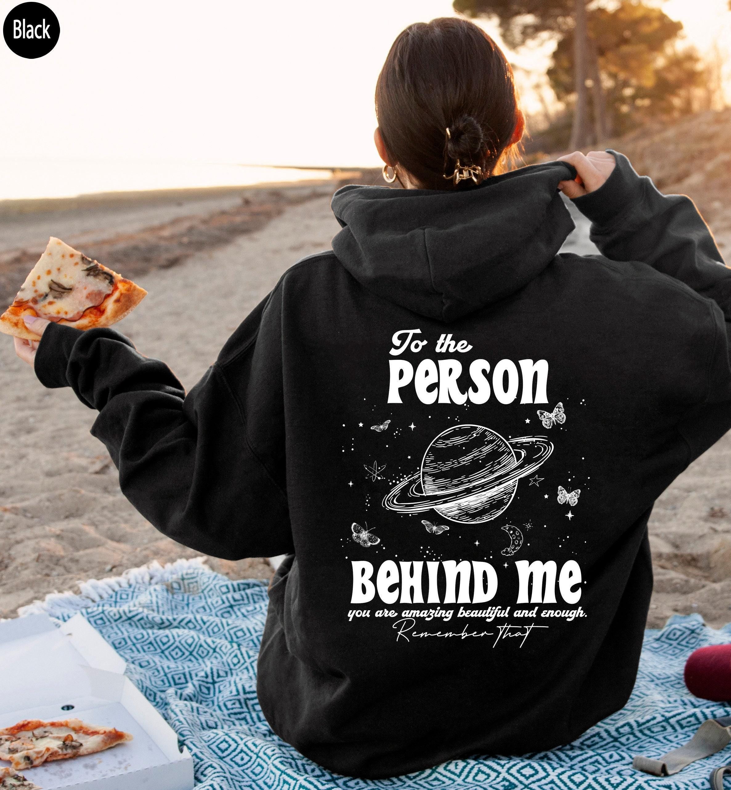Dear Person Behind Me Hoodie | Aesthetic Sweatshirt, Trendy Positive Hoodie, Mental Health Shirt, Inspirational Quotes Tshirt