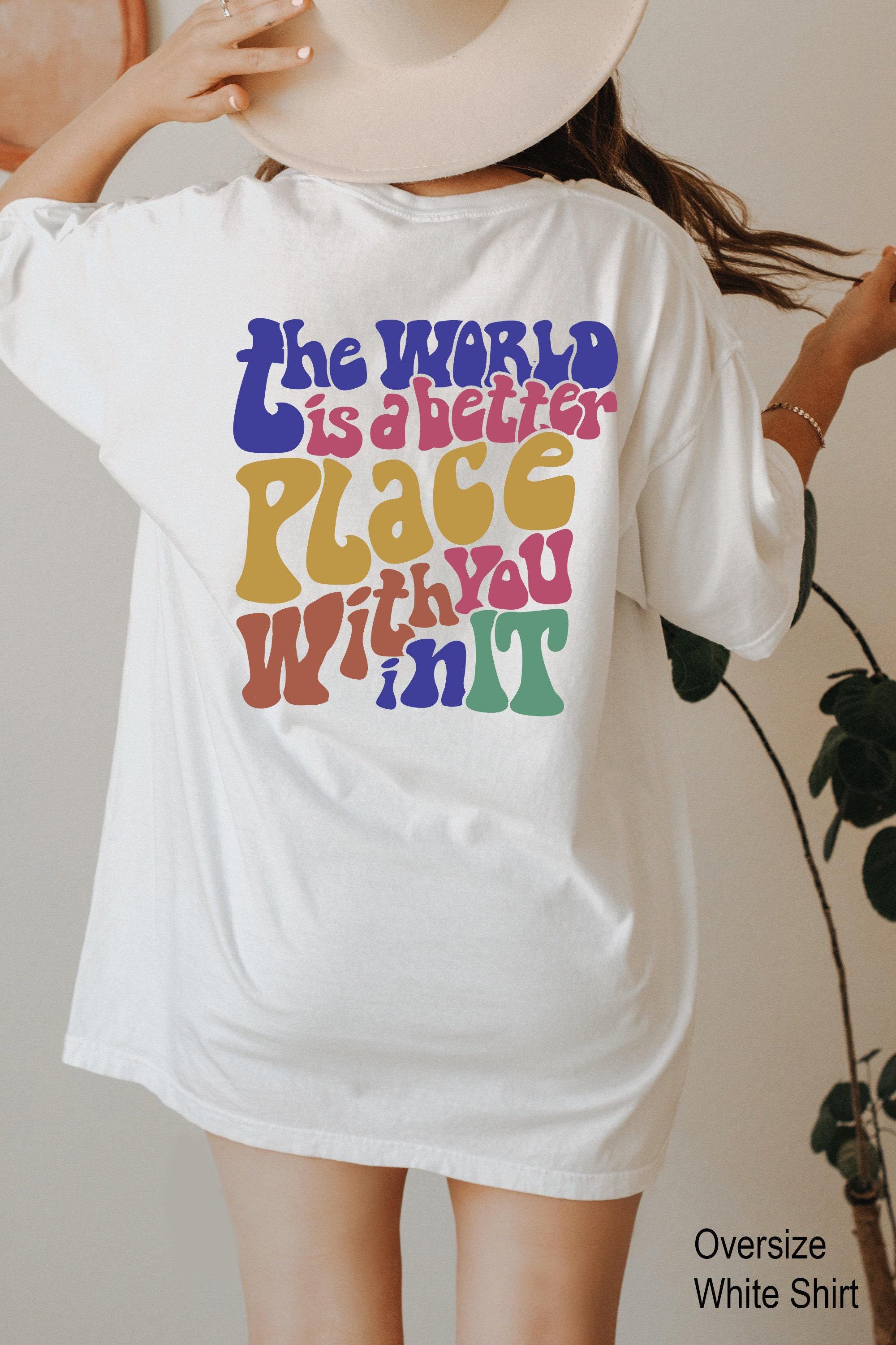 The World Is A Better Place With You In It Hoodie | Aesthetic Sweatshirt, Positive Quotes Shirt, Trendy Tumblr Hoodie, V