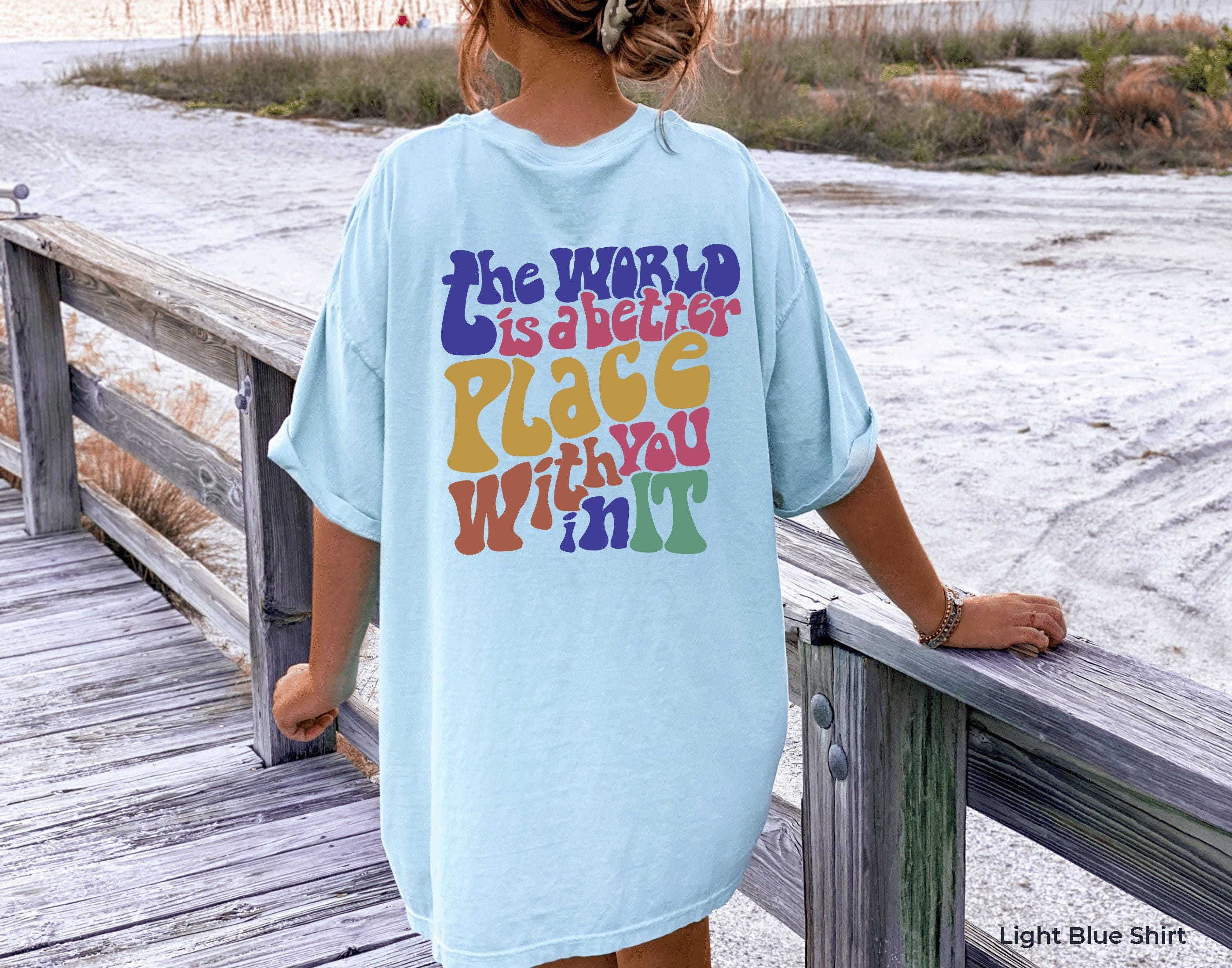 The World Is A Better Place With You In It Hoodie | Aesthetic Sweatshirt, Positive Quotes Shirt, Trendy Tumblr Hoodie, VSCO Hoodie
