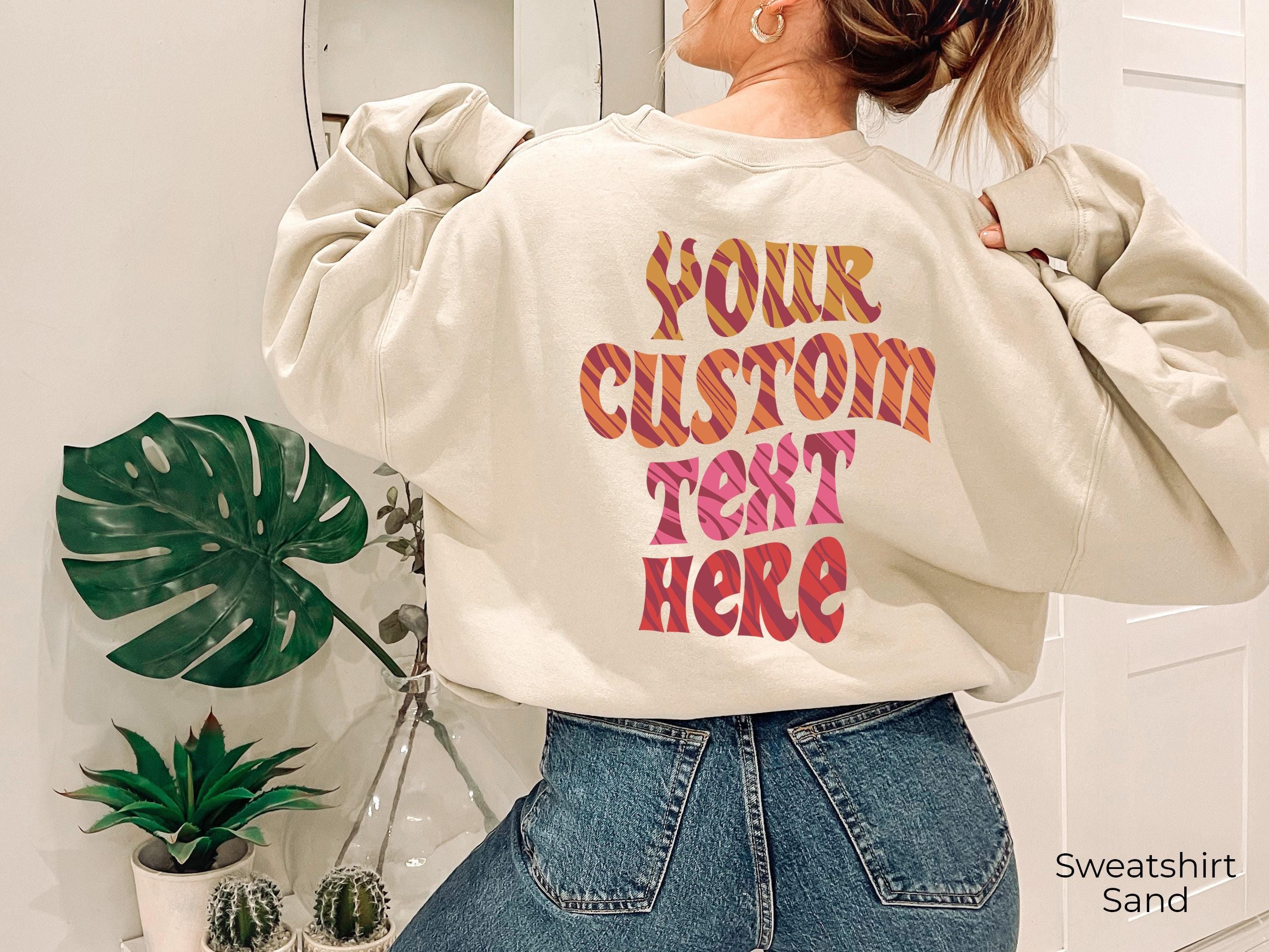 Custom Your Text Here Hoodie | Trendy Personalized Sweatshirt For Women, Custom Text Shirt For Friends, Your Quote On Ba