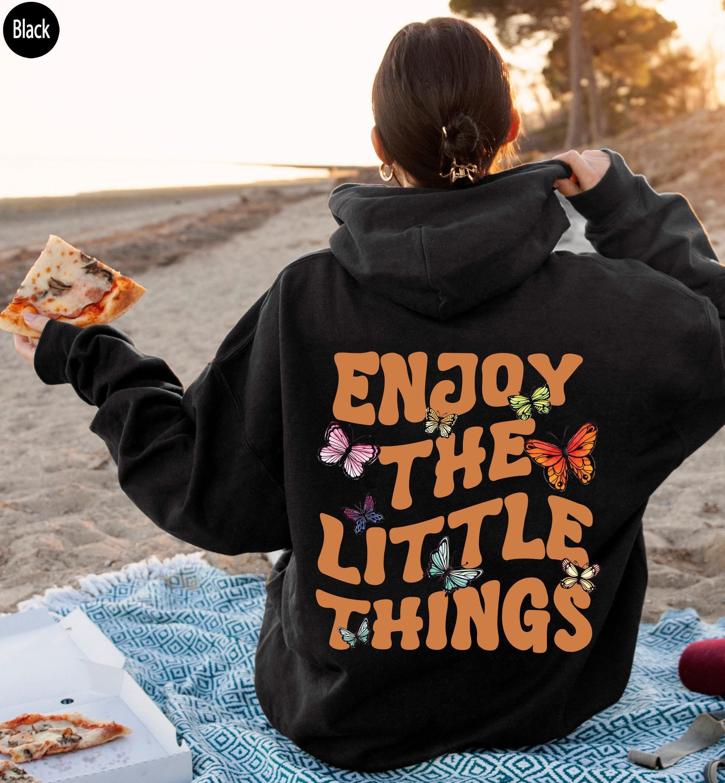 Enjoy The Little Things Hoodie | Aesthetic Sweatshirt, Positive Quotes Shirt, Inspirational Words On Back Hoodie, Youth Hoodie