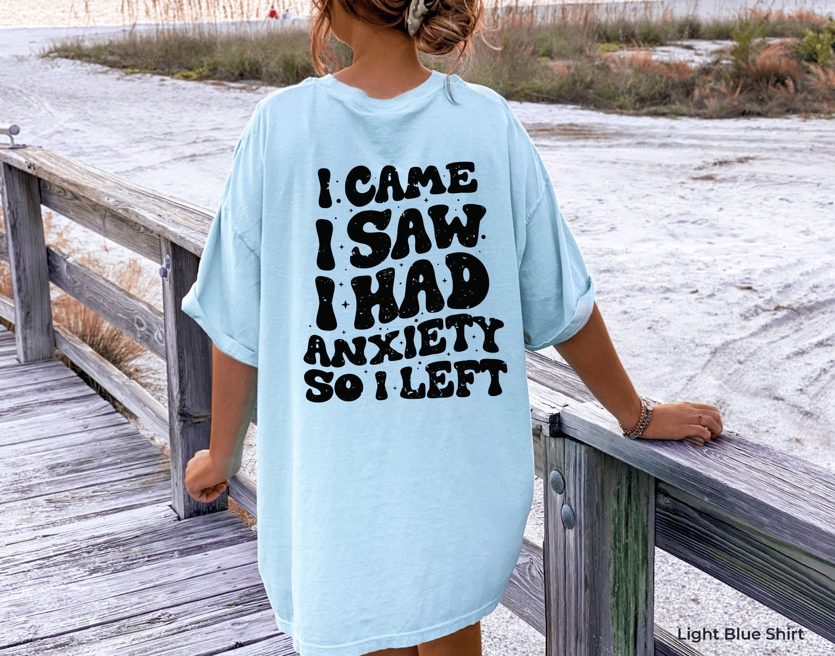 I Came I Saw I Had Anxiety So I Left Hoodie | Funny Anxiety Sweatshirt, ADHD Awareness Shirt, Sarcastic Shirt, Introvert