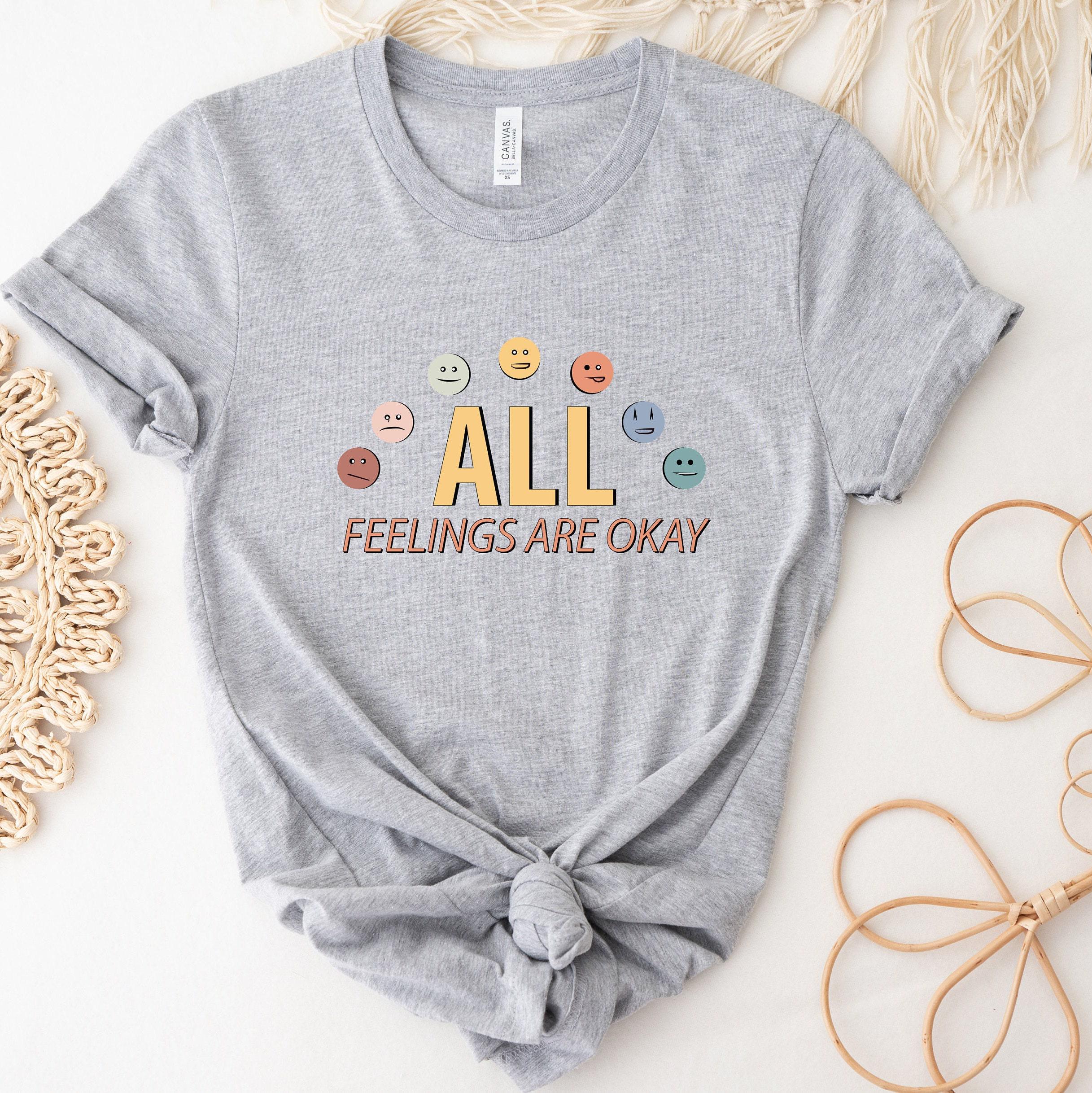 All Feelings Are Okay Shirt | Mental Health Shirt, Counselor Shirt, Psychology Shirt, Therapy Shirt, Motivational Gifts for Teachers