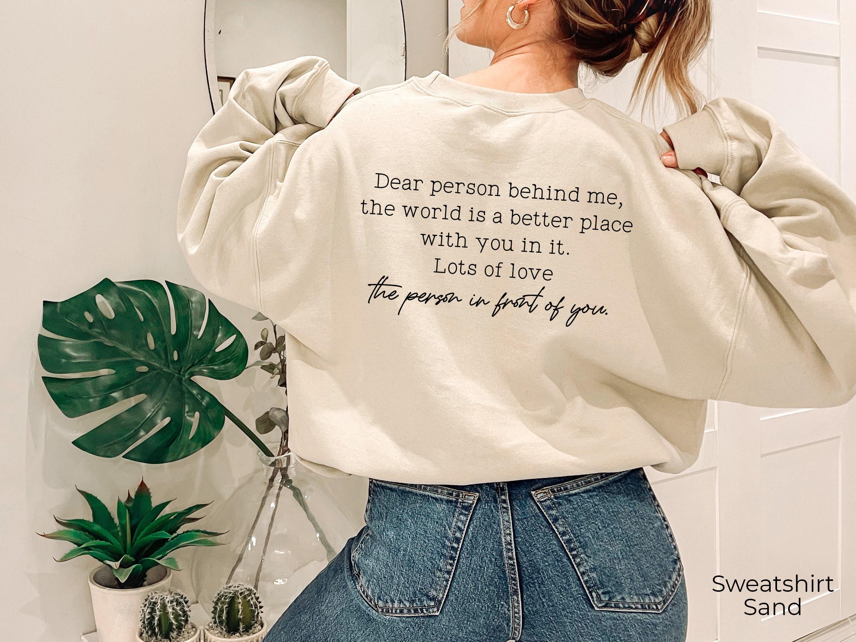 Dear Person Behind Me Sweatshirt | Aesthetic Oversized Hoodie, Trendy Sweatshirt, Mental Health Shirt, Inspirational Quotes Tee