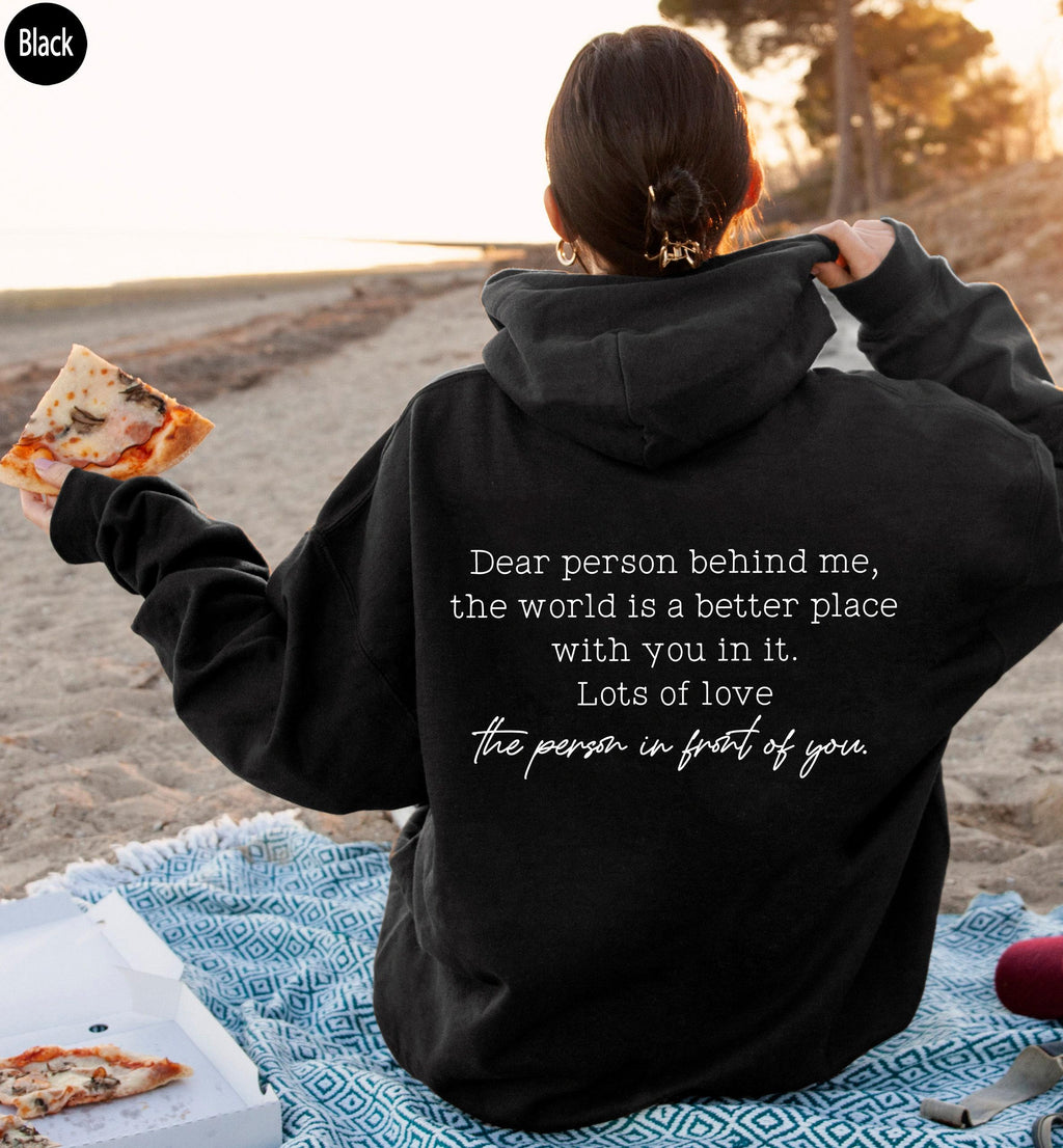 Dear Person Behind Me Sweatshirt | Aesthetic Oversized Hoodie, Trendy Sweatshirt, Mental Health Shirt, Inspirational Quotes Tee