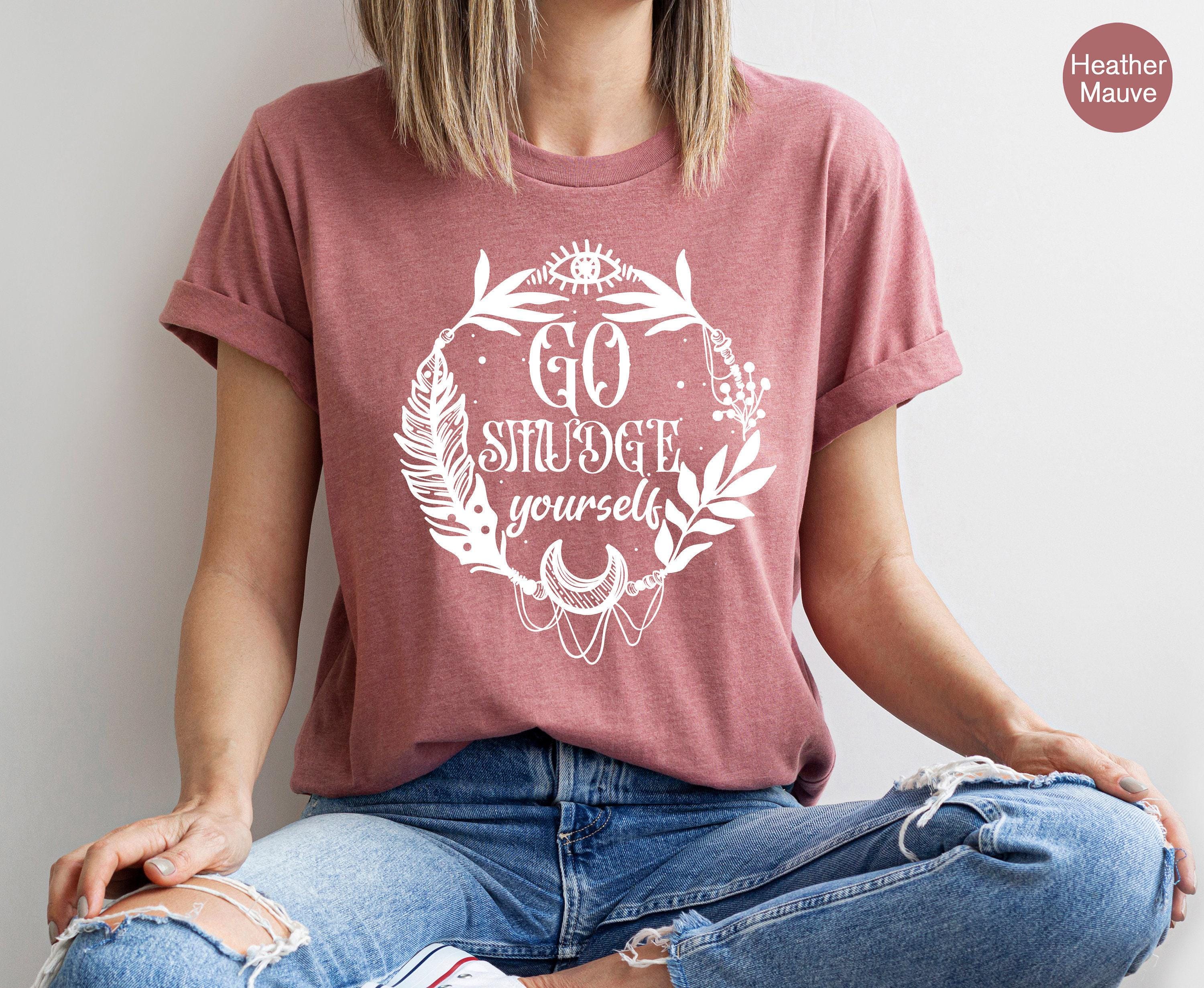 Go Smudge Yourself Sweatshirt | Sage Sweatshirt, Witchy Sweatshirt, Spiritual Sweatshirt, Smudge Sweatshirt, Boho shirts
