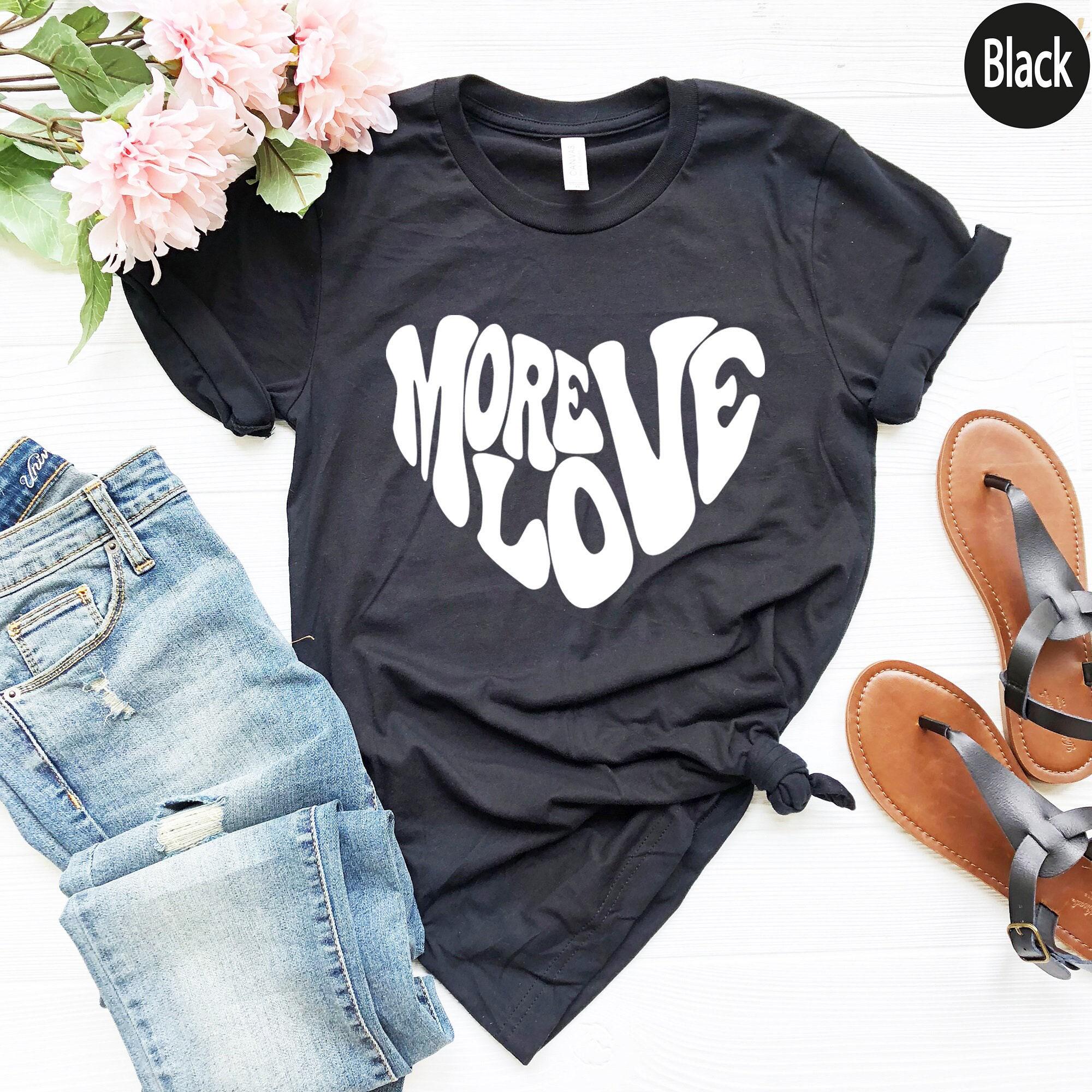 More Love Shirt, Love Sweatshirt, Valentines Day Shirt, Gifts for Girlfriend, Valentines Day Gifts For Women, Love More Hoodie