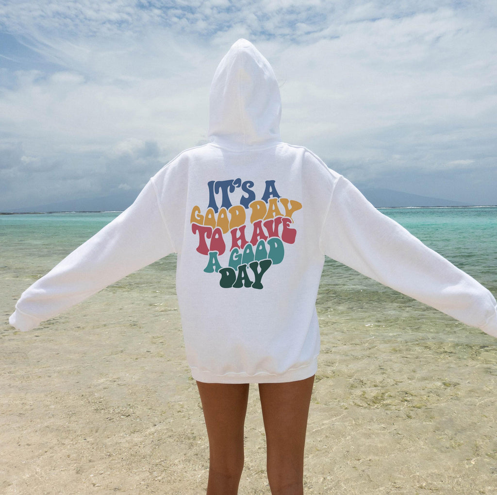 It's A Good Day To Have A Good Day Hoodie, Women's Aesthetic Sweatshirt, Trendy Motivational Gifts for Family Member, Positive Shirts