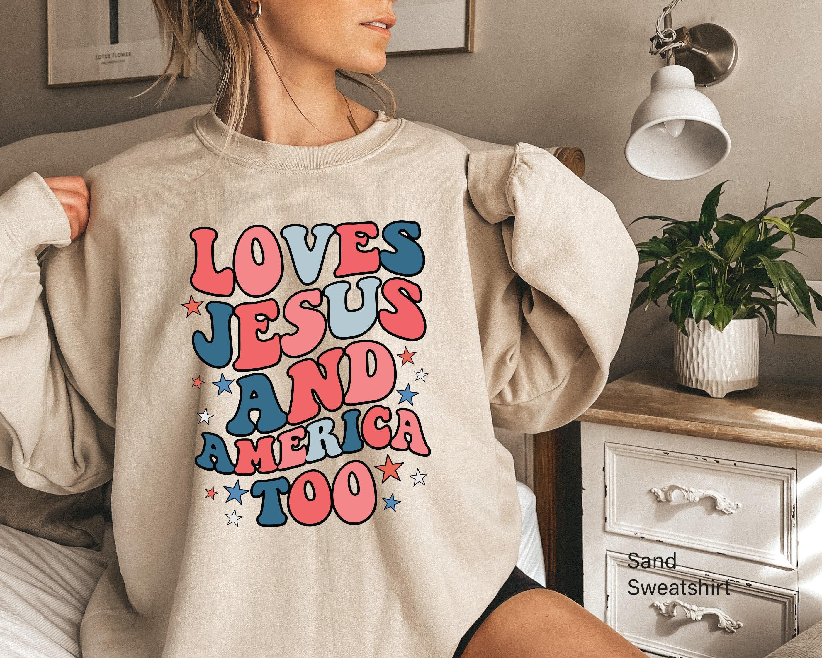 Loves Jesus And America Too Sweatshirt | 4th Of July Shirt, Christian Patriotic Hoodie, Funny USA Tee, Independence Day, Memorial Day Gift