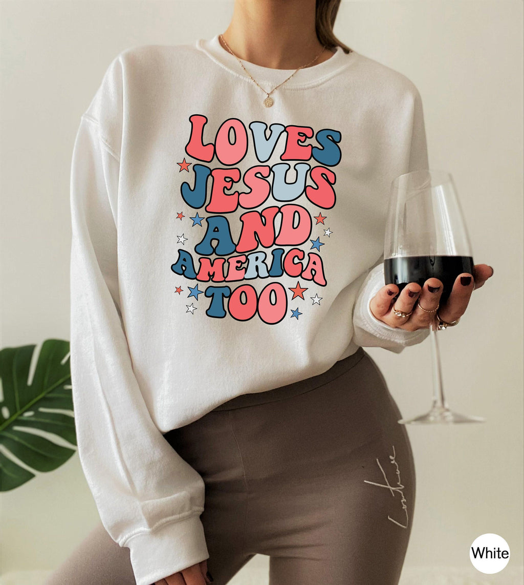 Loves Jesus And America Too Sweatshirt | 4th Of July Shirt, Christian Patriotic Hoodie, Funny USA Tee, Independence Day, Memorial Day Gift