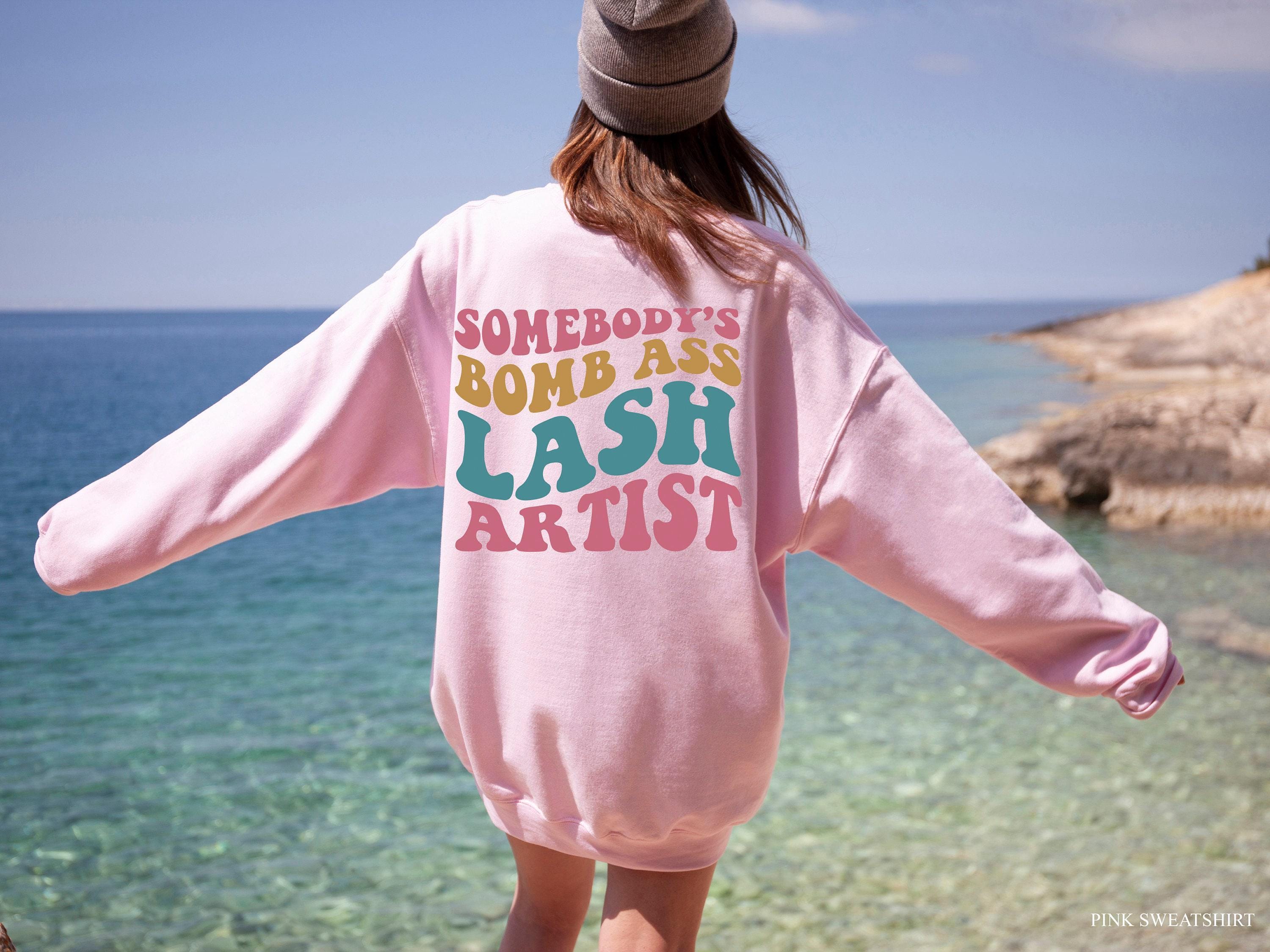 Somebody's Bomb Ass Lash Artist Sweatshirt | Lash Tech Shirt, Esthetician Hoodie, Eyelash Tech Gift, Aesthetician Sweate