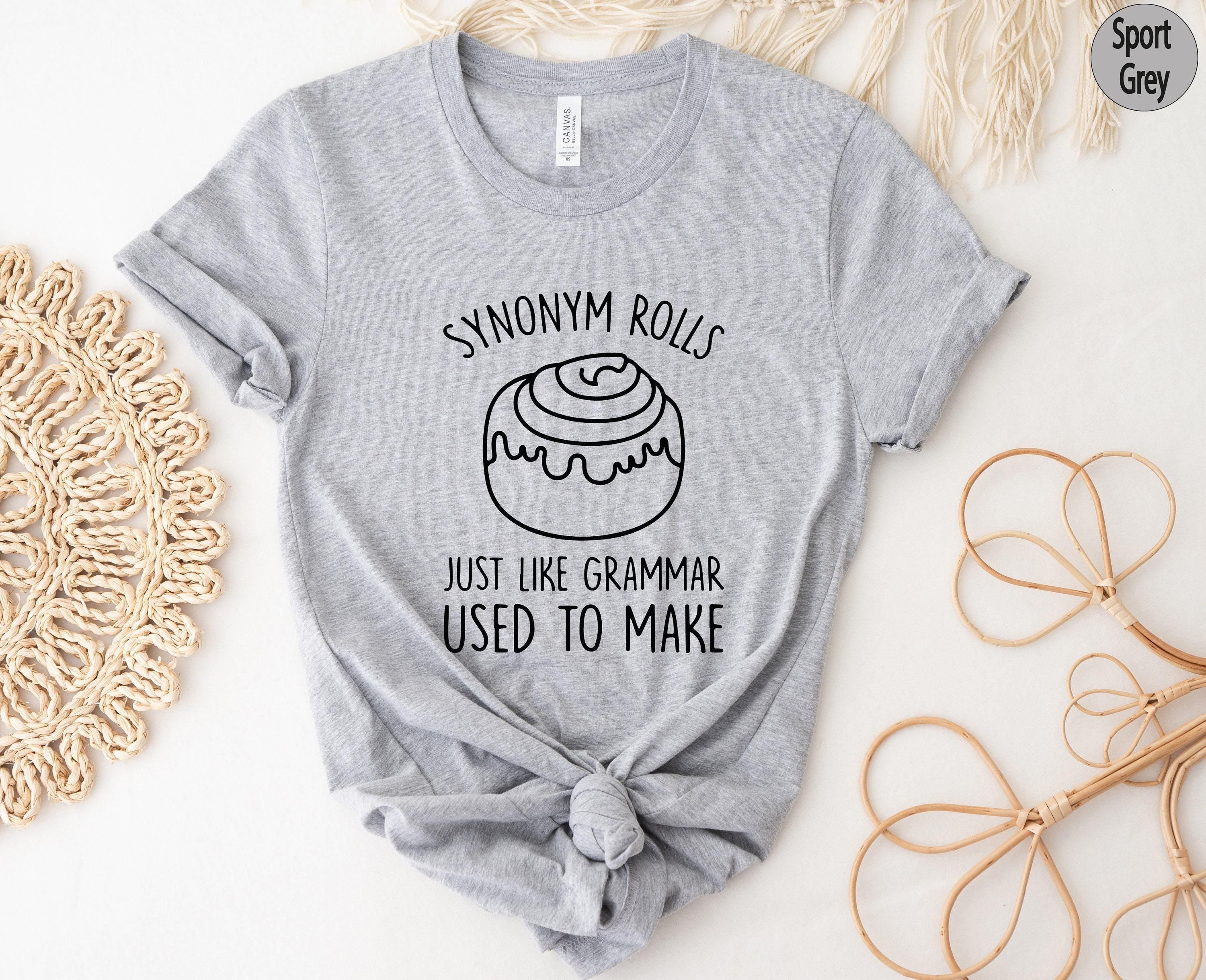 Synonym Rolls Sweatshirt, Just Like Grammar Used To Make Shirt, Funny Grammar Shirt, Sarcastic Shirt, Funny Gifts For Teachers
