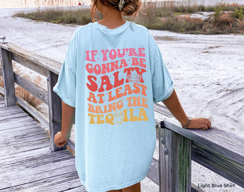 If You're Gonna Be Salty At Least Bring The Tequila Hoodie, Drinking Sweatshirt For Women, Drinks Shirt, Party Lover Gift, Party Shirt