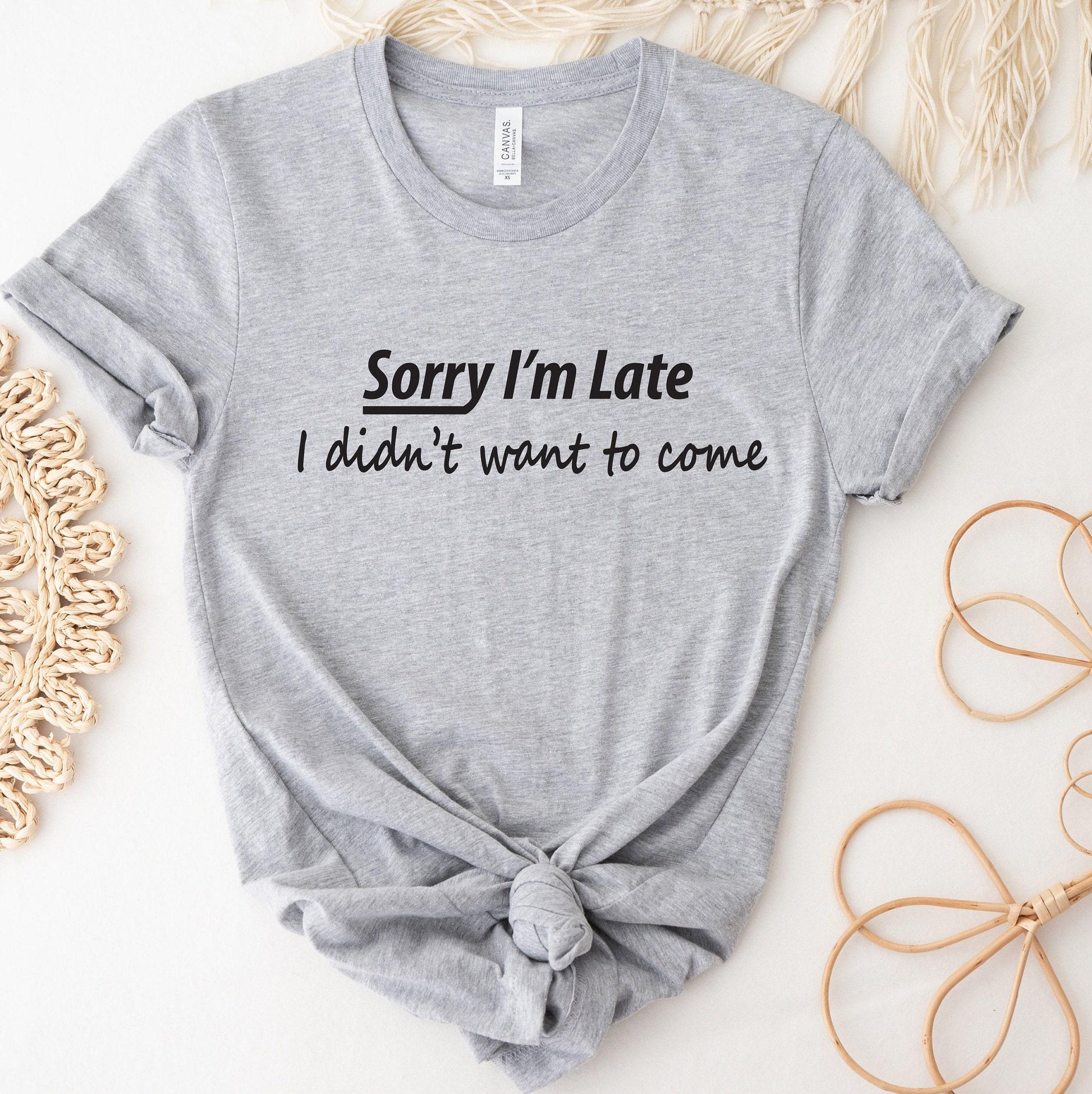 Sorry I'm Late I Didn't Want To Come Shirt | Funny Hoodie For Him, Best Friend Gifts, Gifts For Friends, Funny Gifts For Her, Men Sarcastic